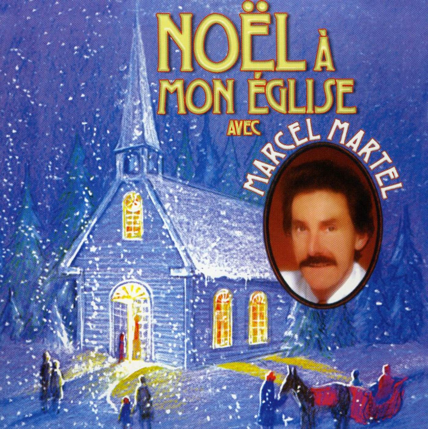 Marcel Martel NOEL A MON EGLISE CD