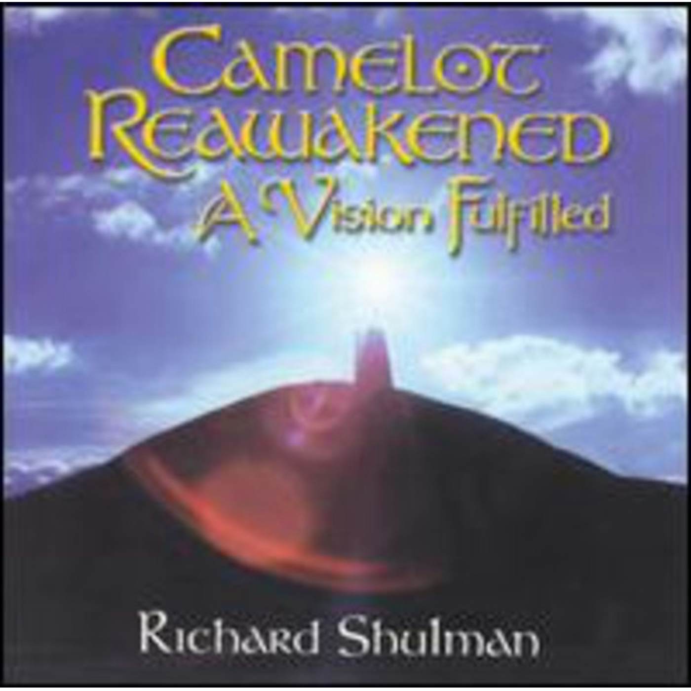 Richard Shulman CAMELOT REAWAKENED: VISION FULFILLED CD