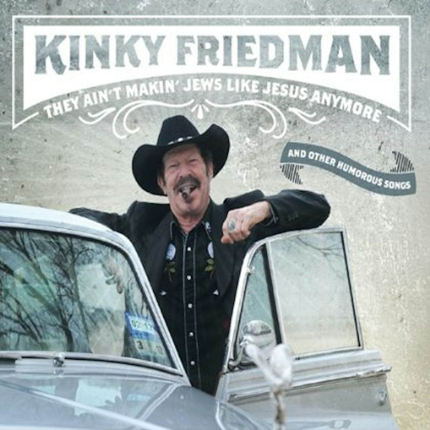 Kinky Friedman THEY AIN'T MAKIN JEWS LIKE JESUS ANYMORE CD