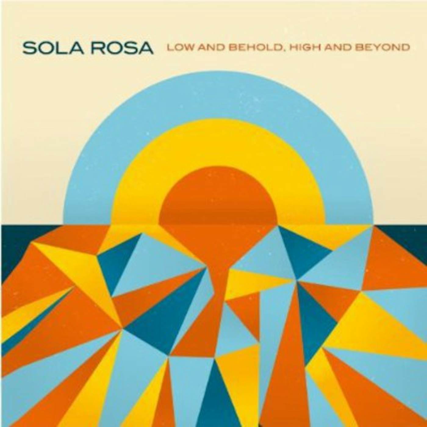 Sola Rosa LOW & BEHOLD HIGH & BEYOND CD