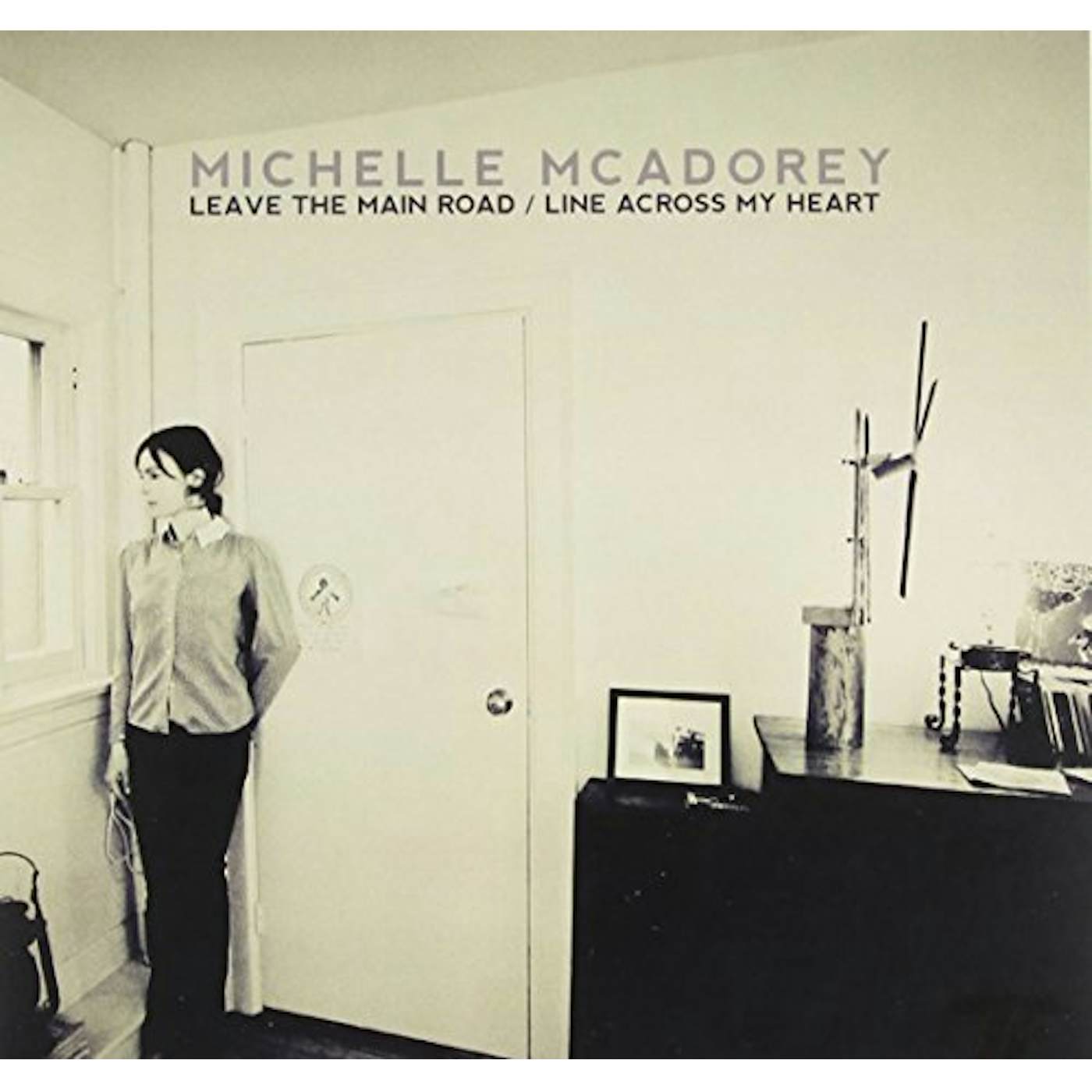Michelle McAdorey LEAVE THE MAIN ROAD/LINE ACROSS MY HEART Vinyl Record
