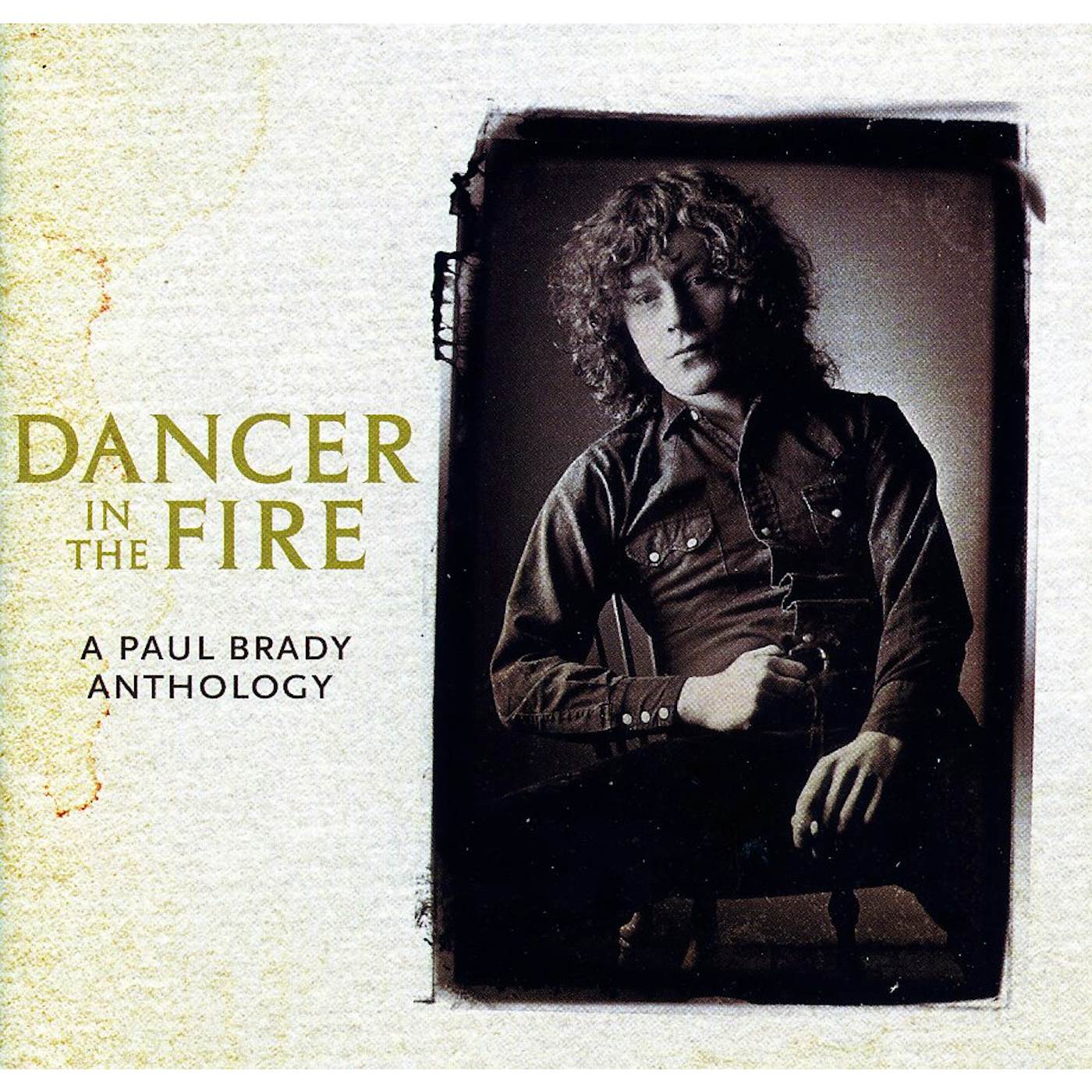 DANCER IN THE FIRE: A PAUL BRADY ANTHOLOGY CD
