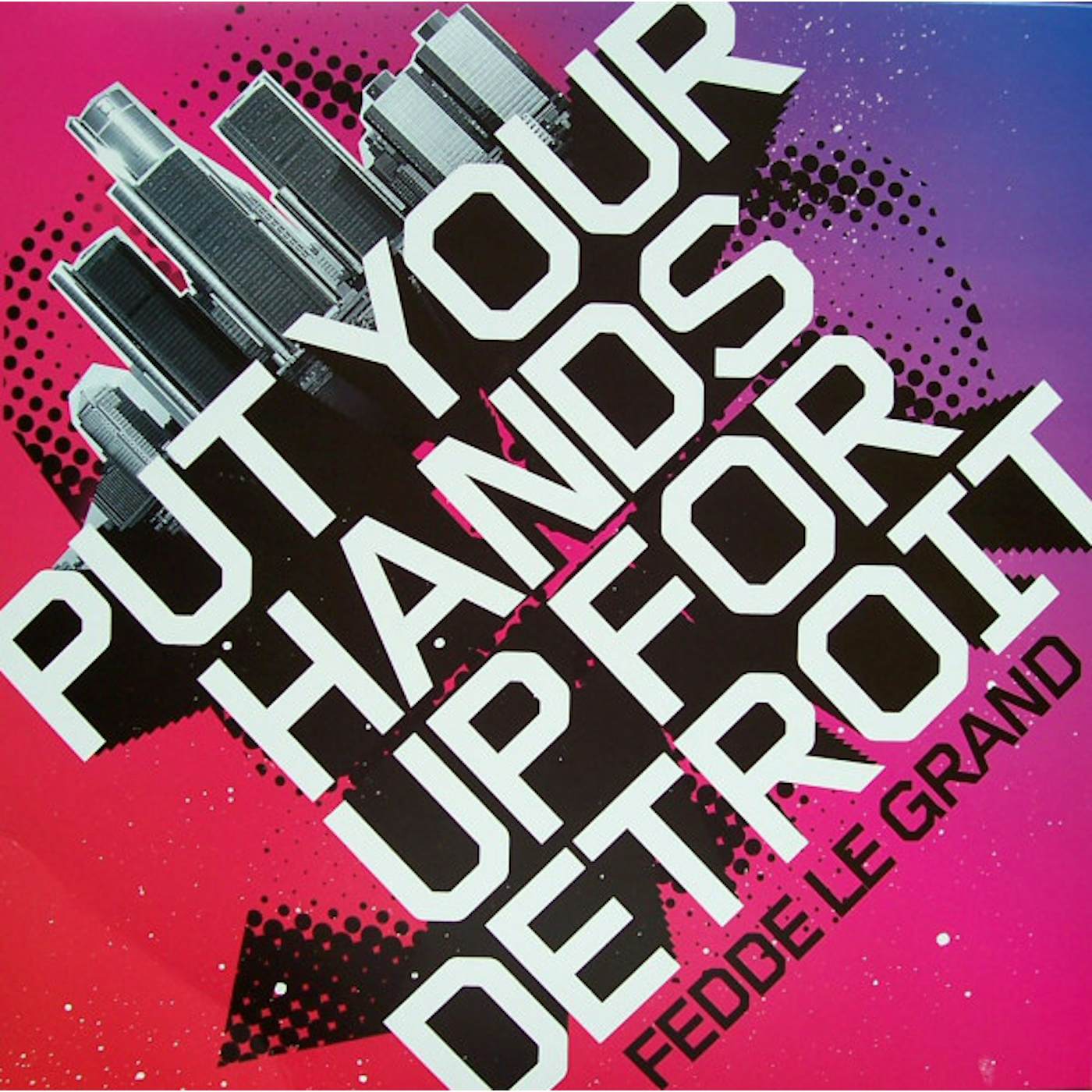 Fedde Le Grand Put Your Hands Up For Detroit Vinyl Record