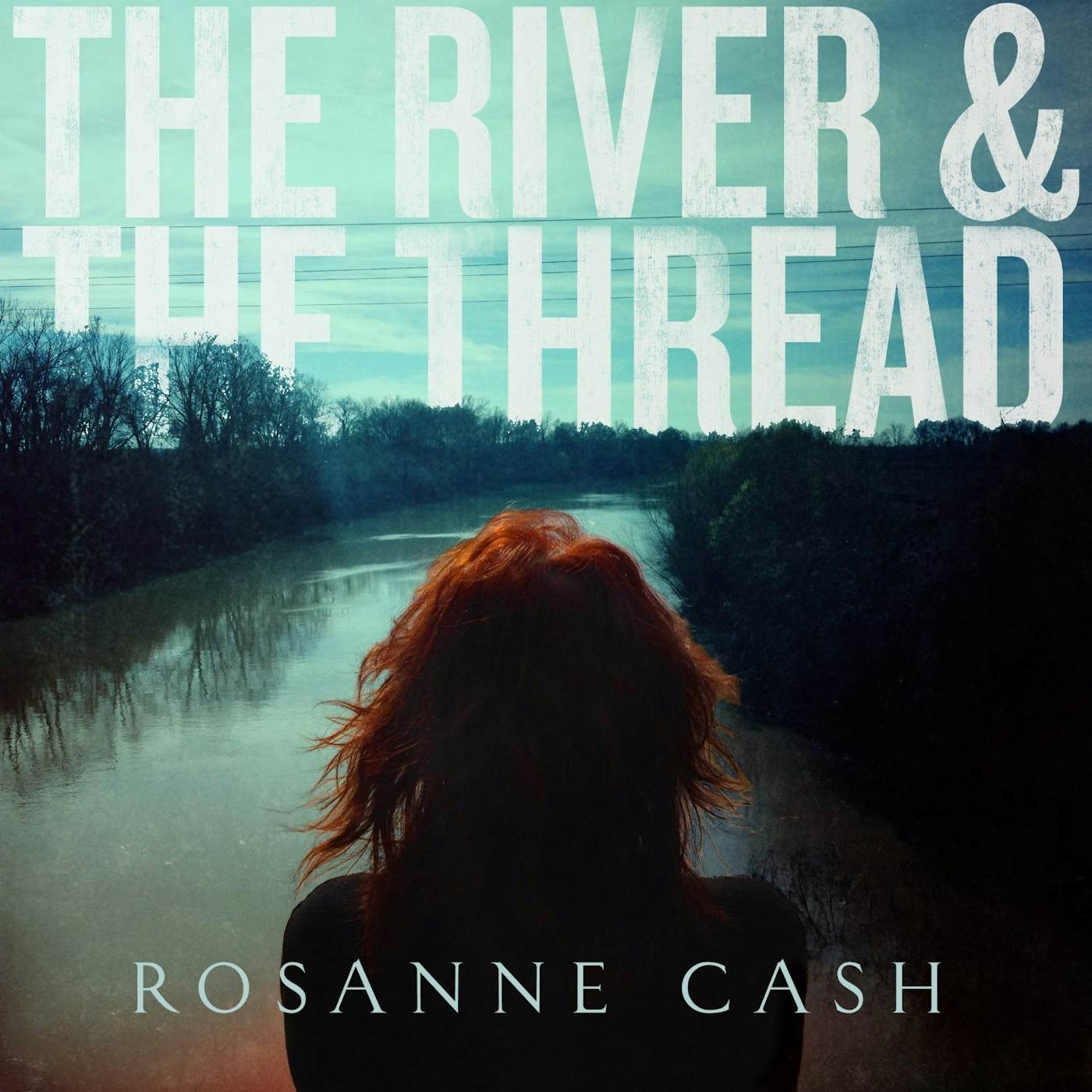 Rosanne Cash RIVER & THE THREAD CD