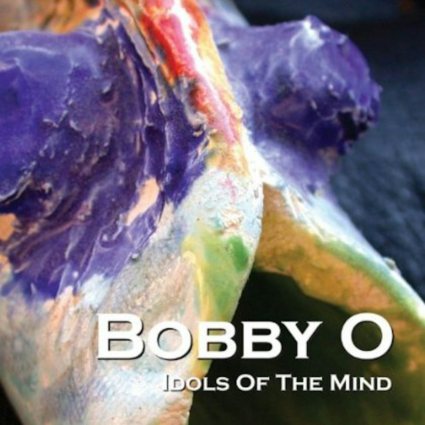 Bobby O IDOLS OF THE MIND CD
