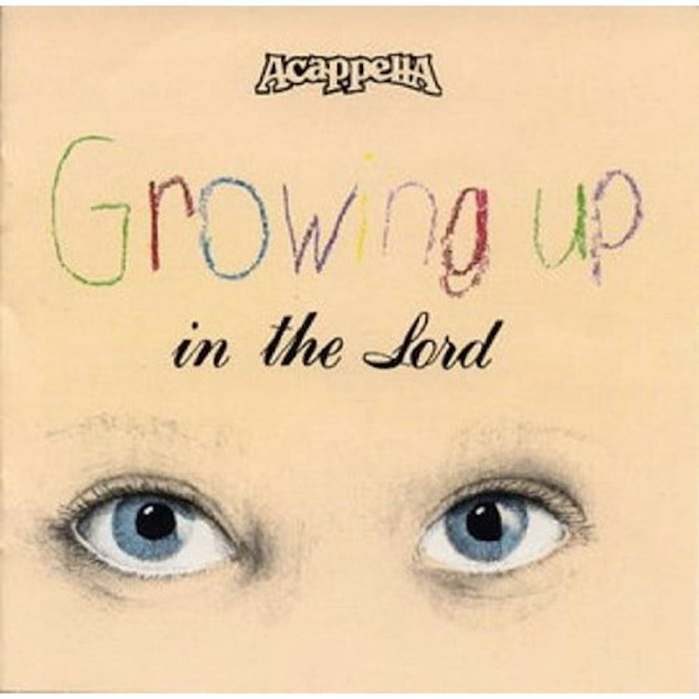 Acappella GROWING UP IN THE LORD CD