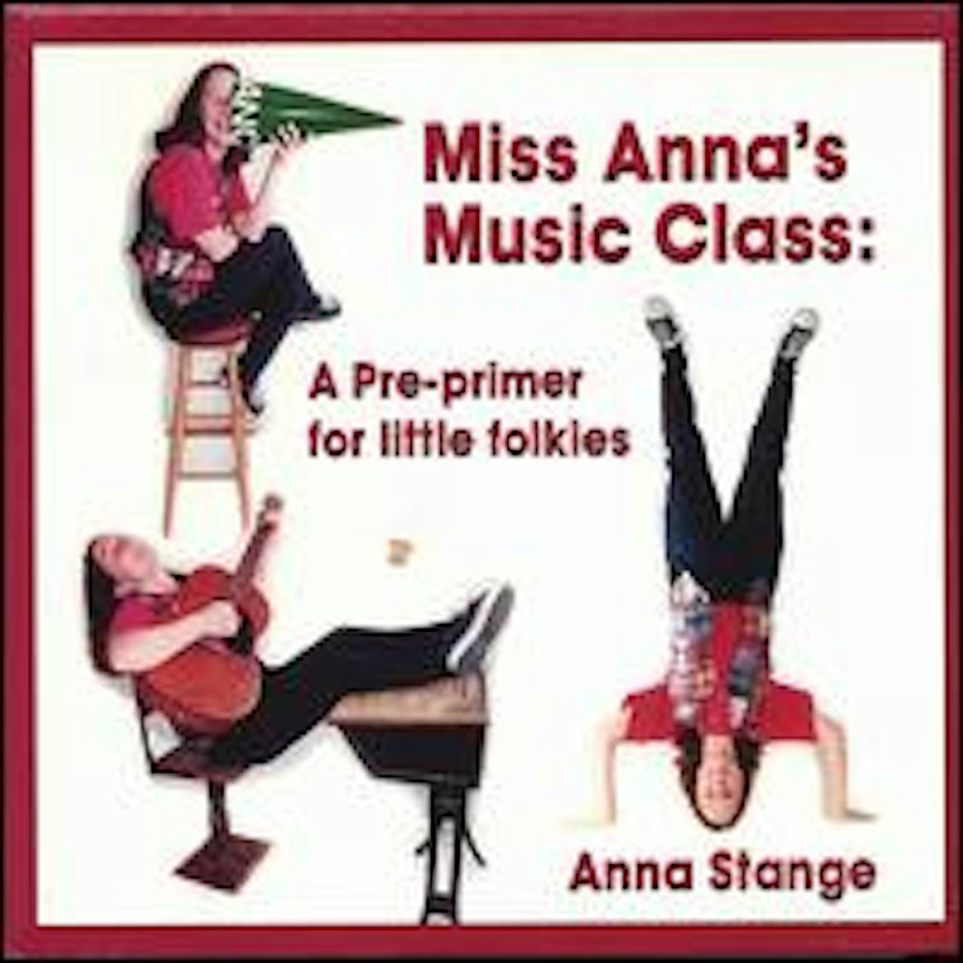 Anna Stange MISS ANNAS MUSIC CLASS: A PRE-PRIMER FOR LITTLE FO CD