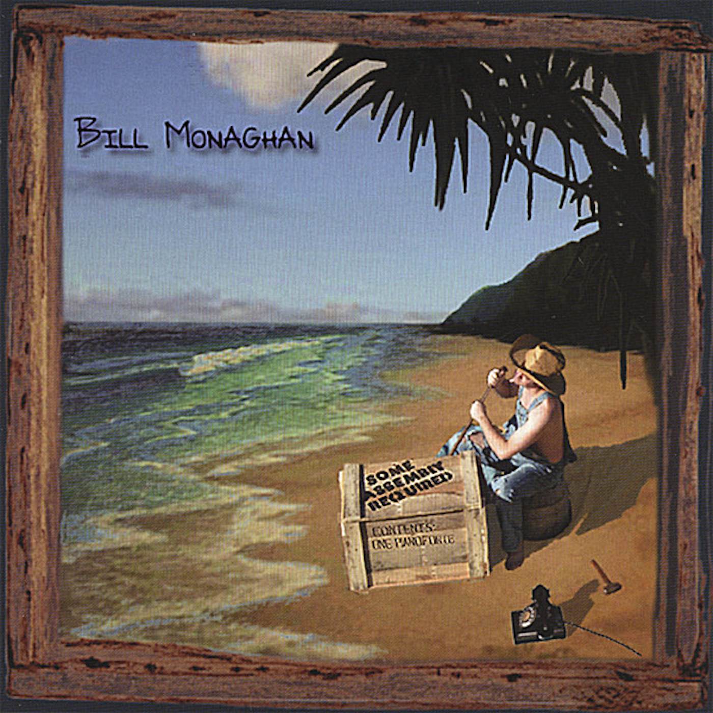 Bill Monaghan SOME ASSEMBLY REQUIRED CD