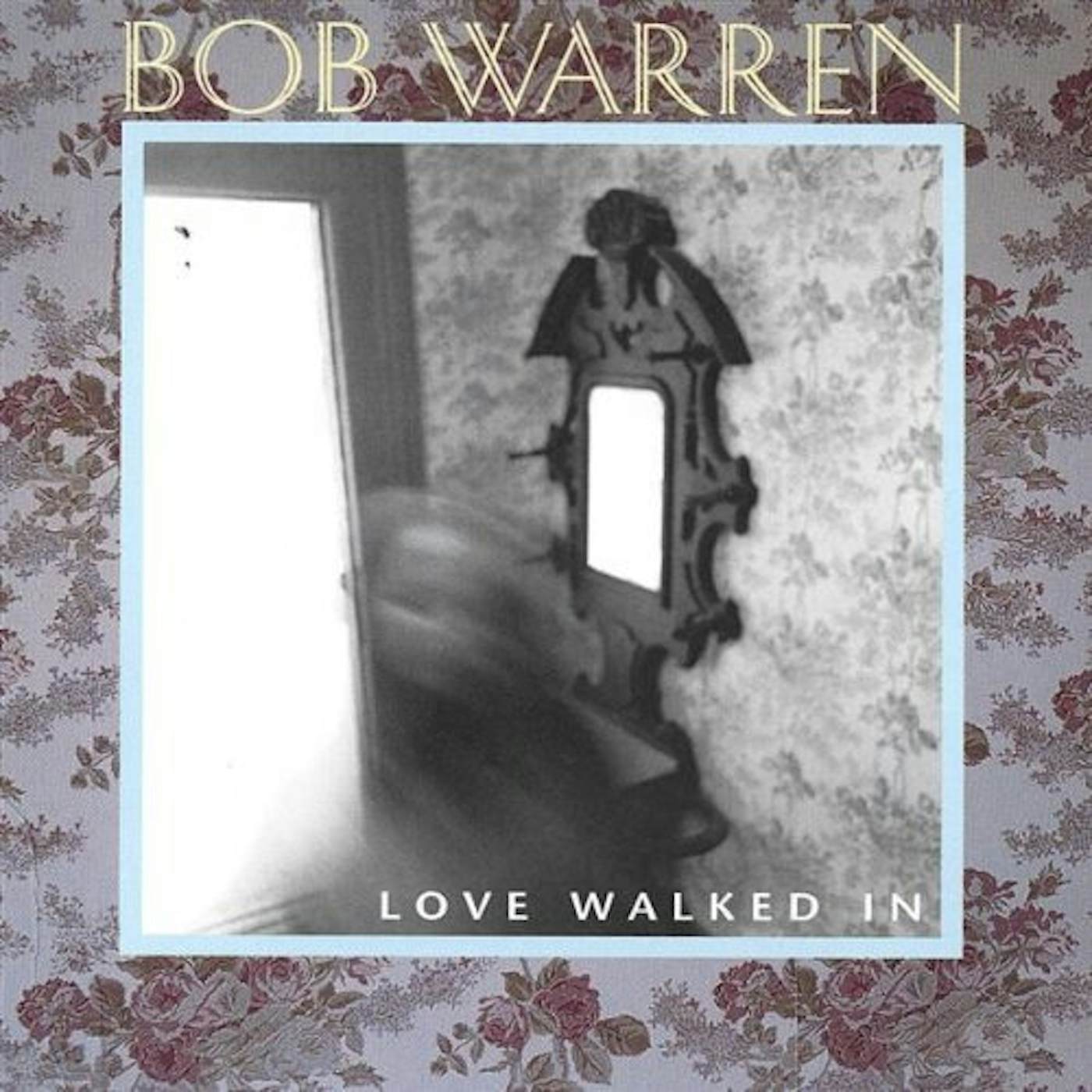 Bob Warren LOVE WALKED IN CD