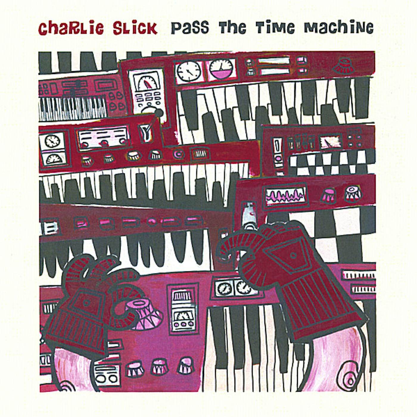 Charlie Slick PASS THE TIME MACHINE CD