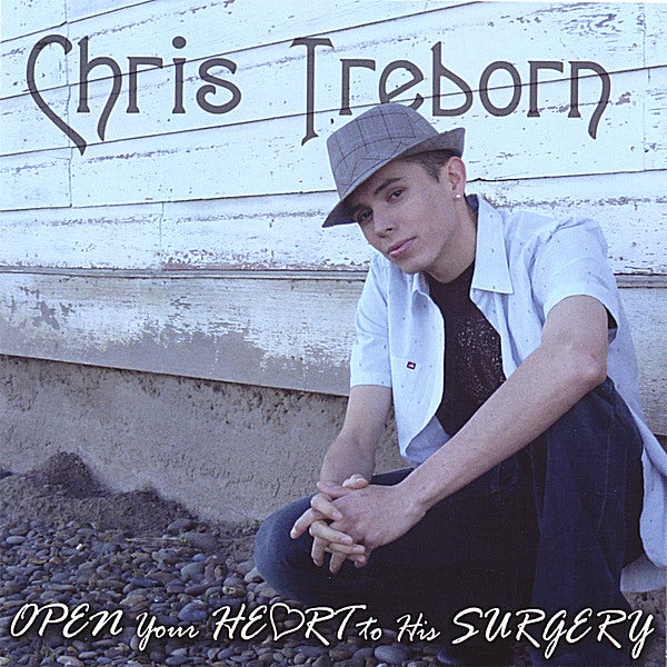 Chris Treborn OPEN YOUR HEART TO HIS SURGERY CD
