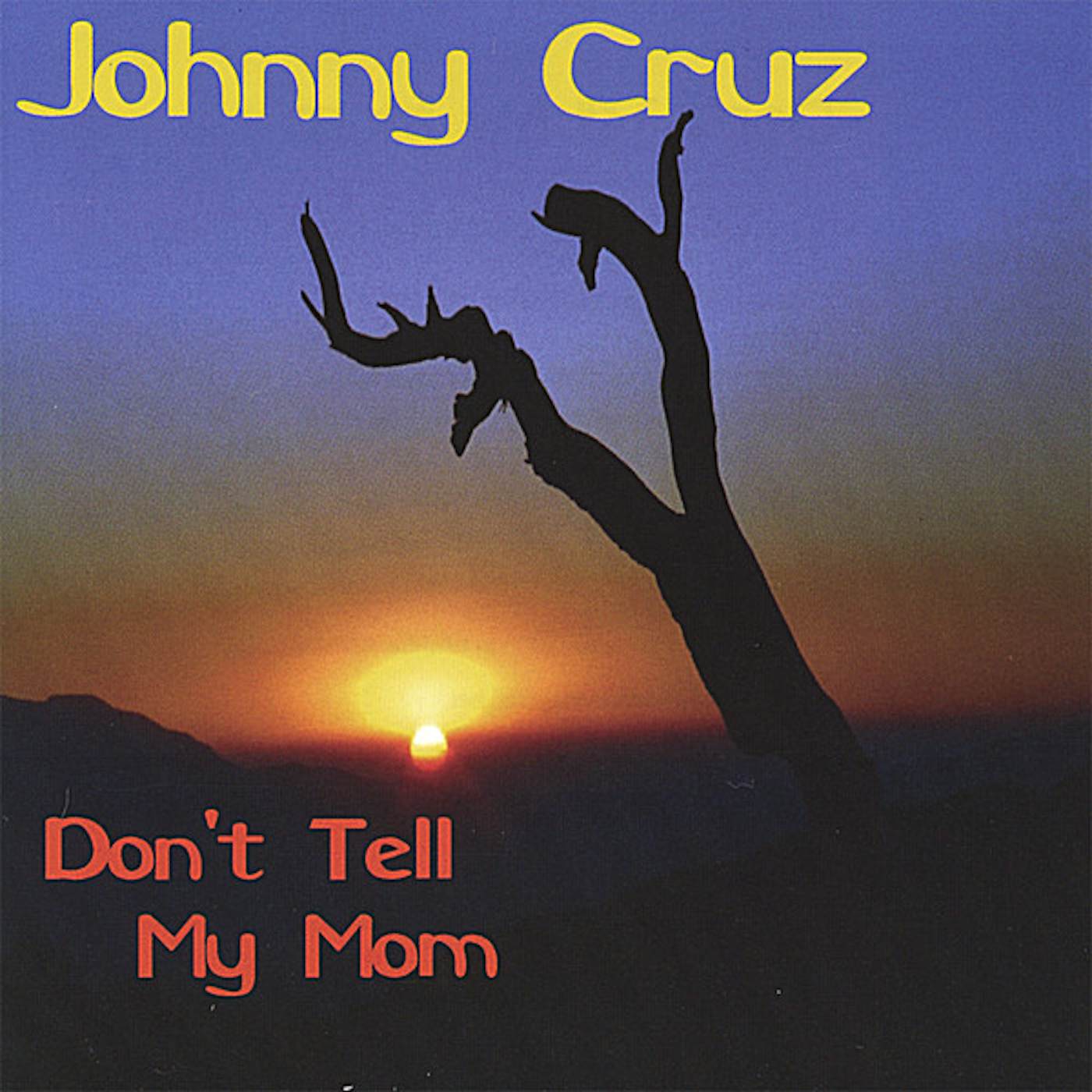Johnny Cruz DON'T TELL MY MOM CD