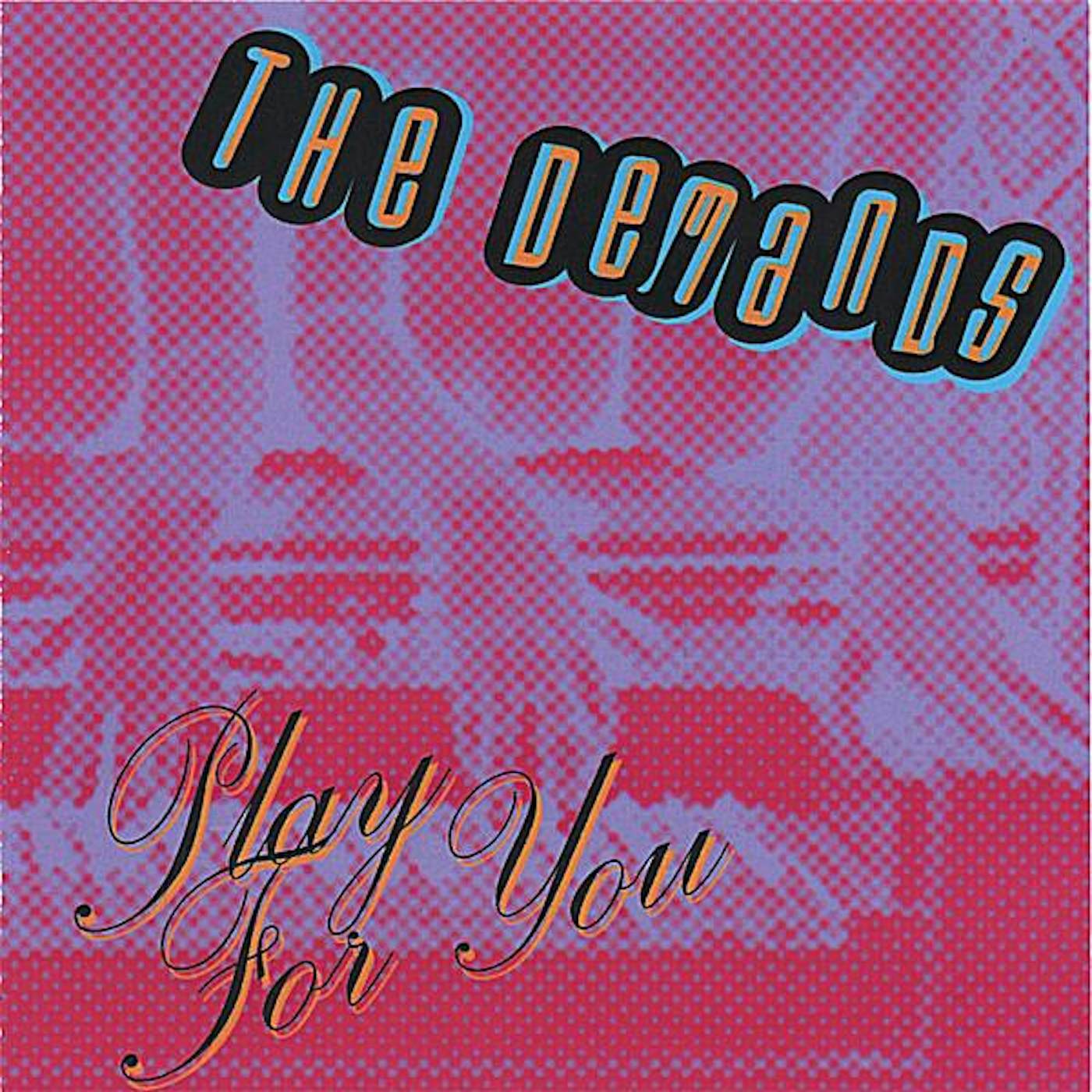 The Demands PLAY FOR YOU CD