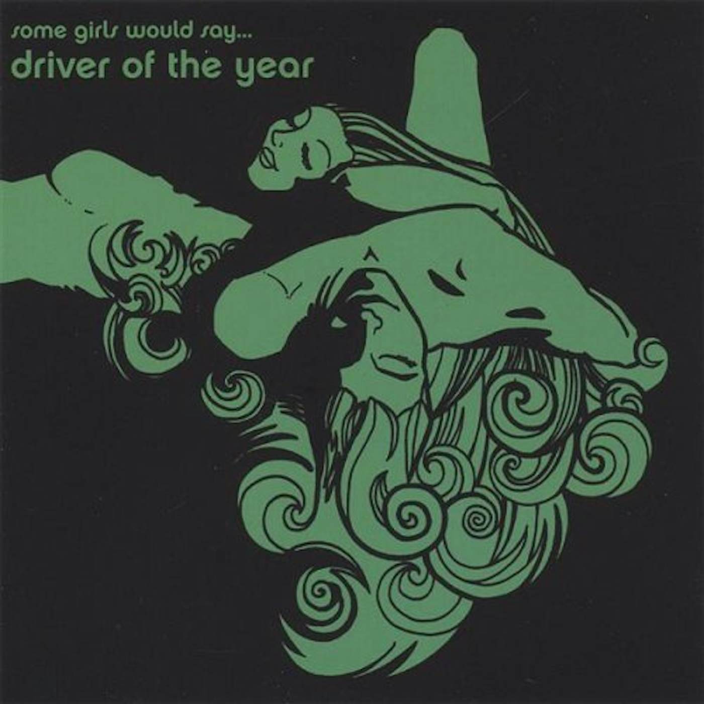 Driver of the Year SOME GIRLS WOULD SAY CD