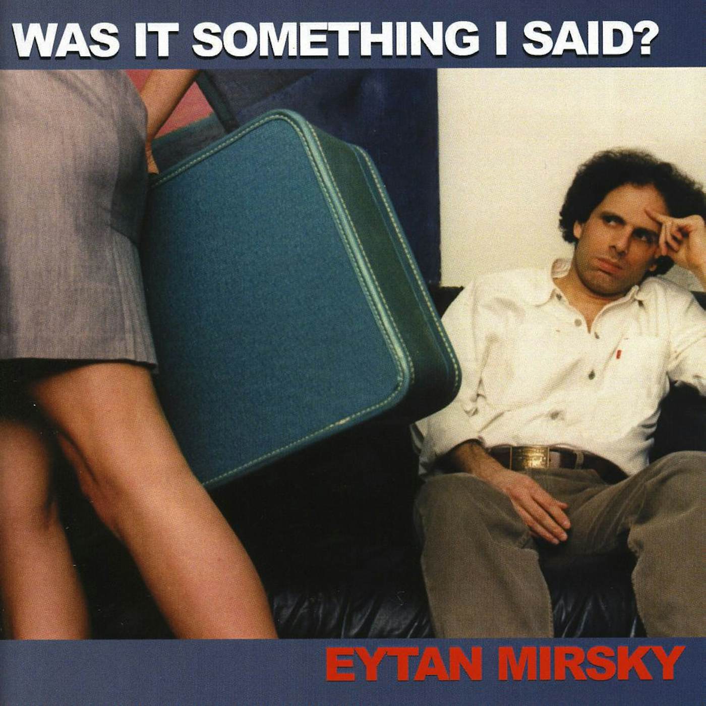 Eytan Mirsky WAS IT SOMETHING I SAID? CD