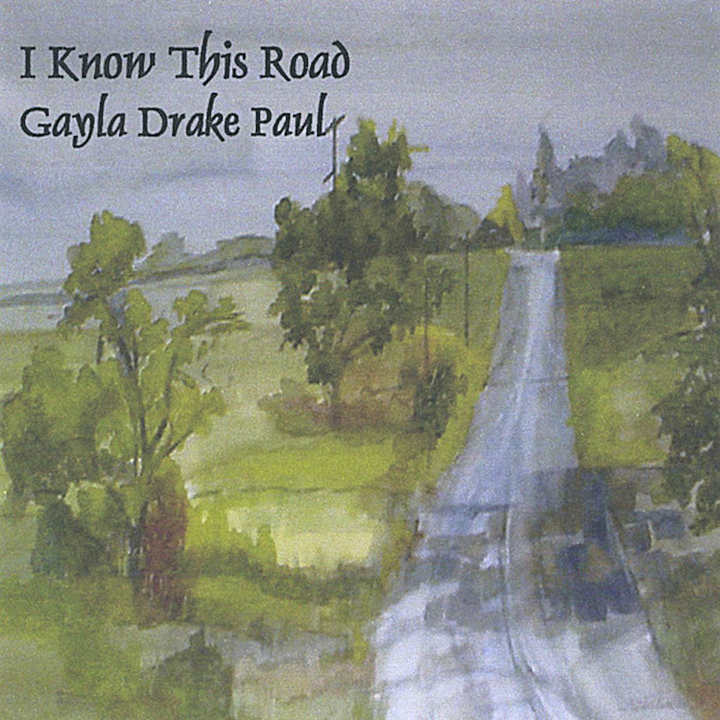 Gayla Drake Paul I KNOW THIS ROAD CD