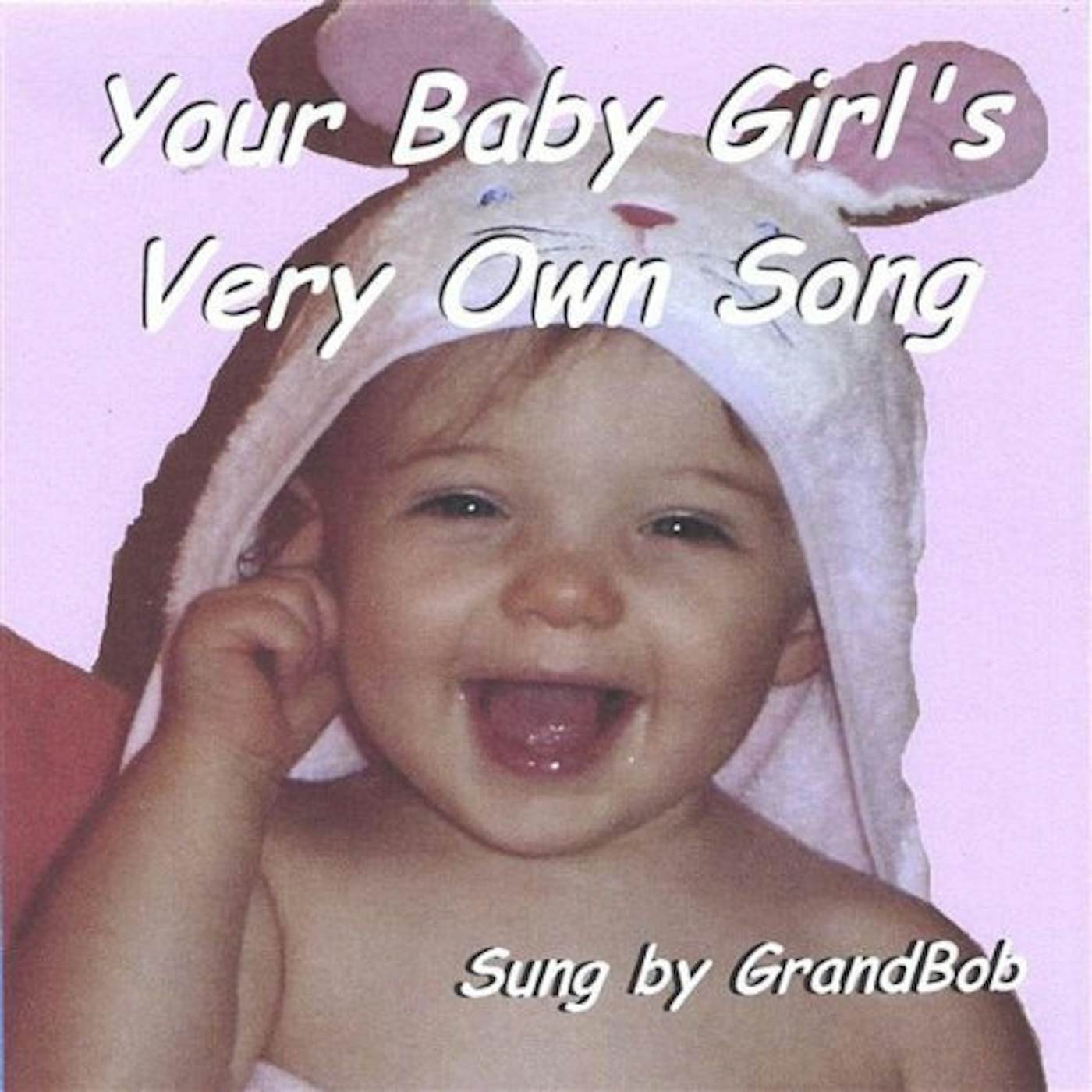 GrandBob YOUR BABY GIRLS VERY OWN SONG CD