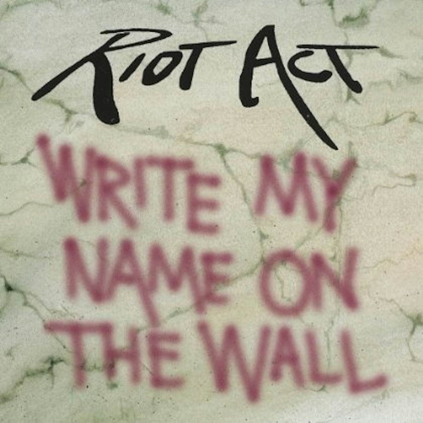 Riot Act WRITE MY NAME ON THE WALL CD