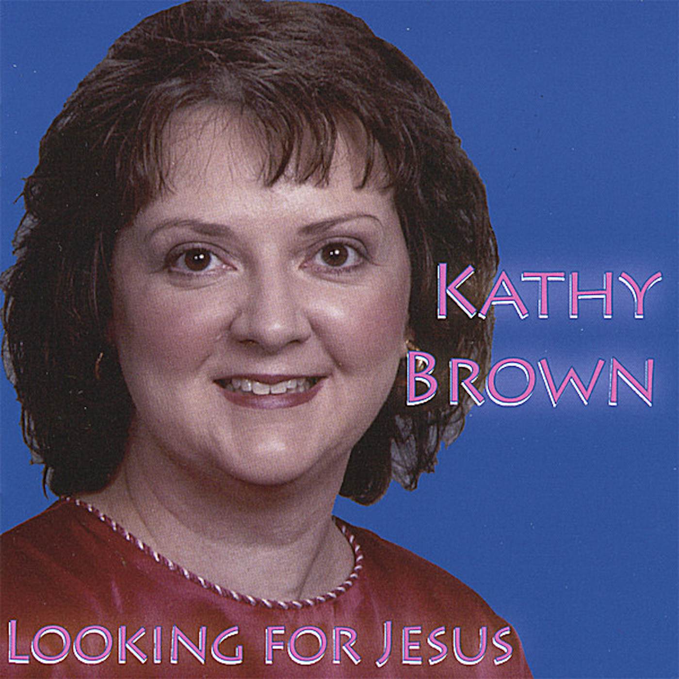 Kathy Brown LOOKING FOR JESUS CD