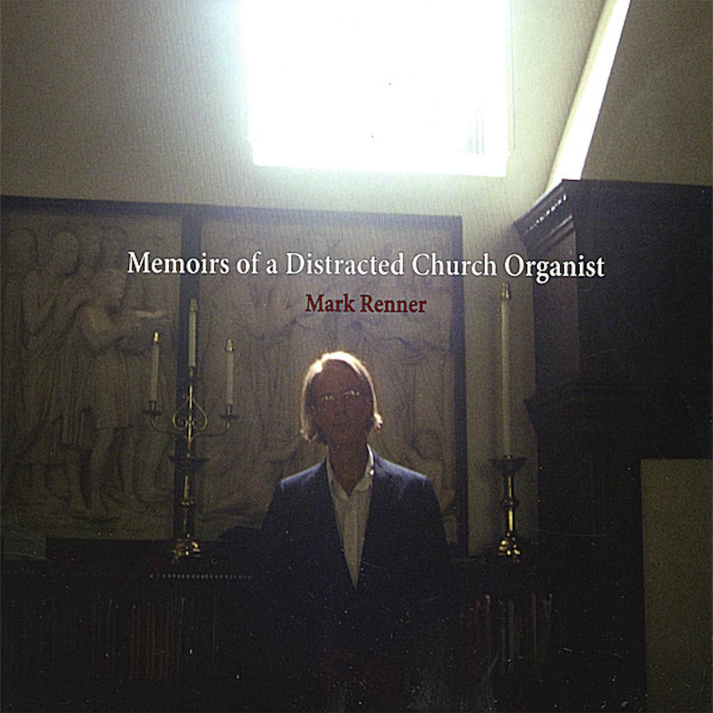 Mark Renner MEMOIRS OF A DISTRACTED CHURCH ORGANIST CD