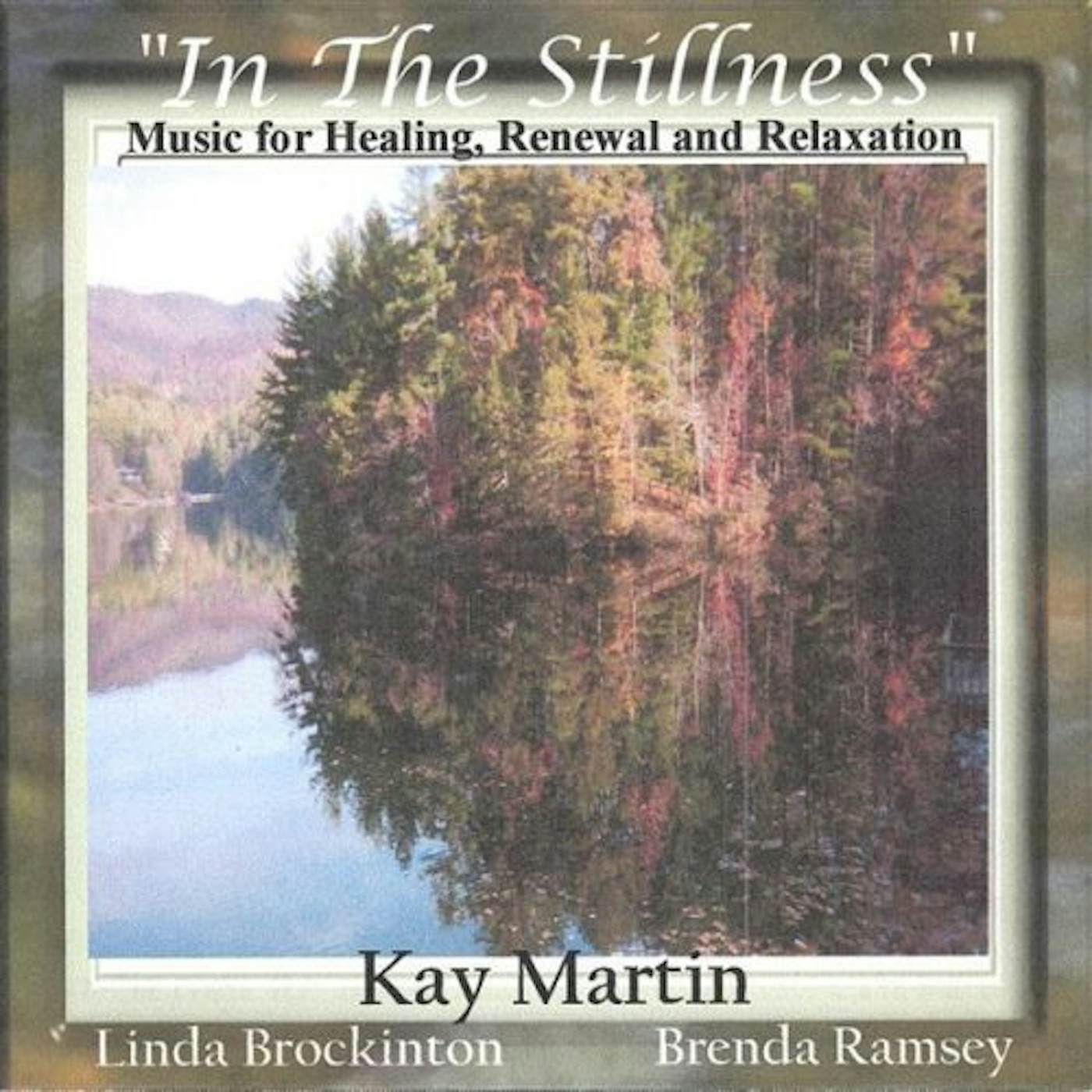 Kay Martin IN THE STILLNESS CD