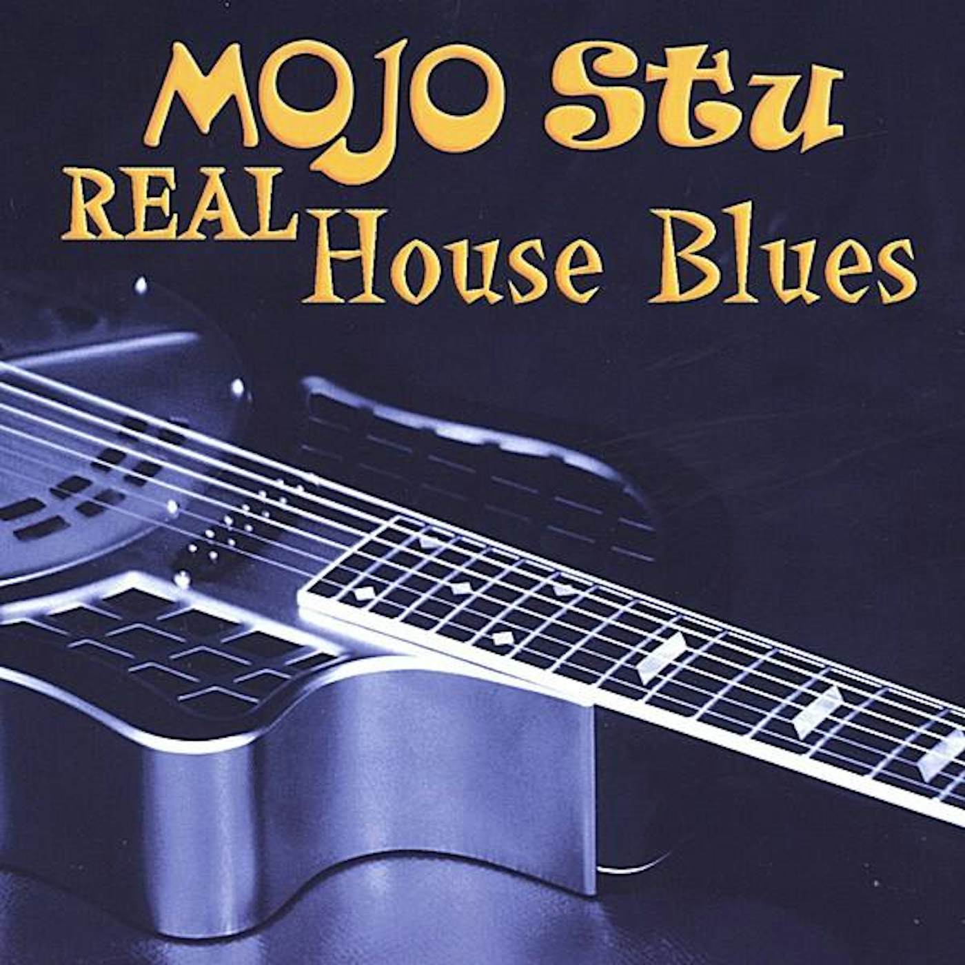 Mojo Stu REAL HOUSE BLUES CD