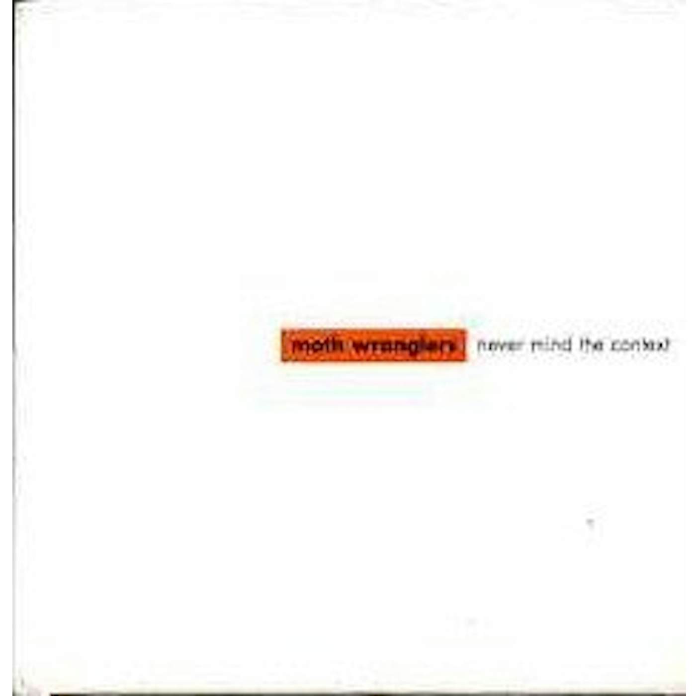 Moth Wranglers NEVER MIND THE CONTEXT CD