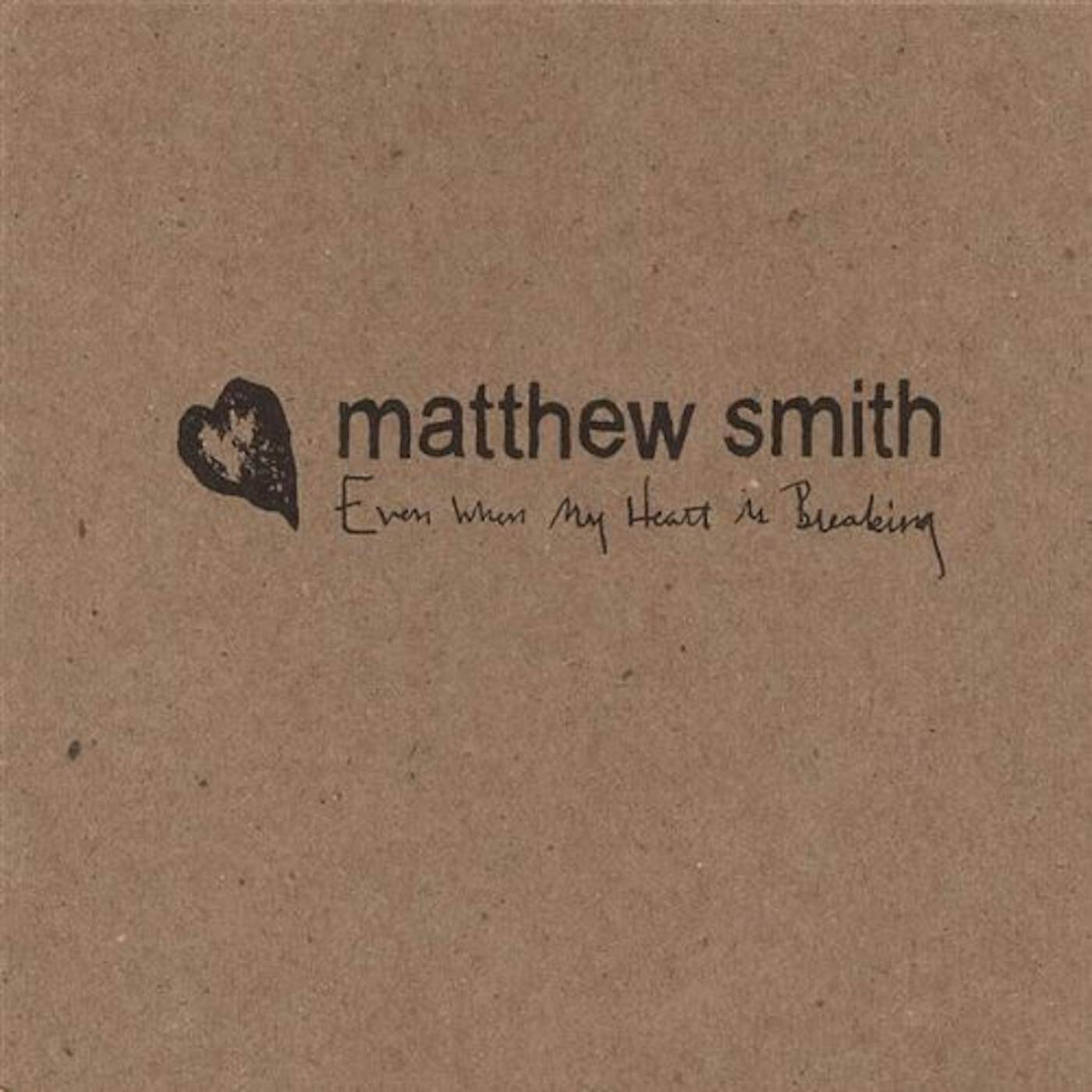 Matthew Smith EVEN WHEN MY HEART IS BREAKING CD