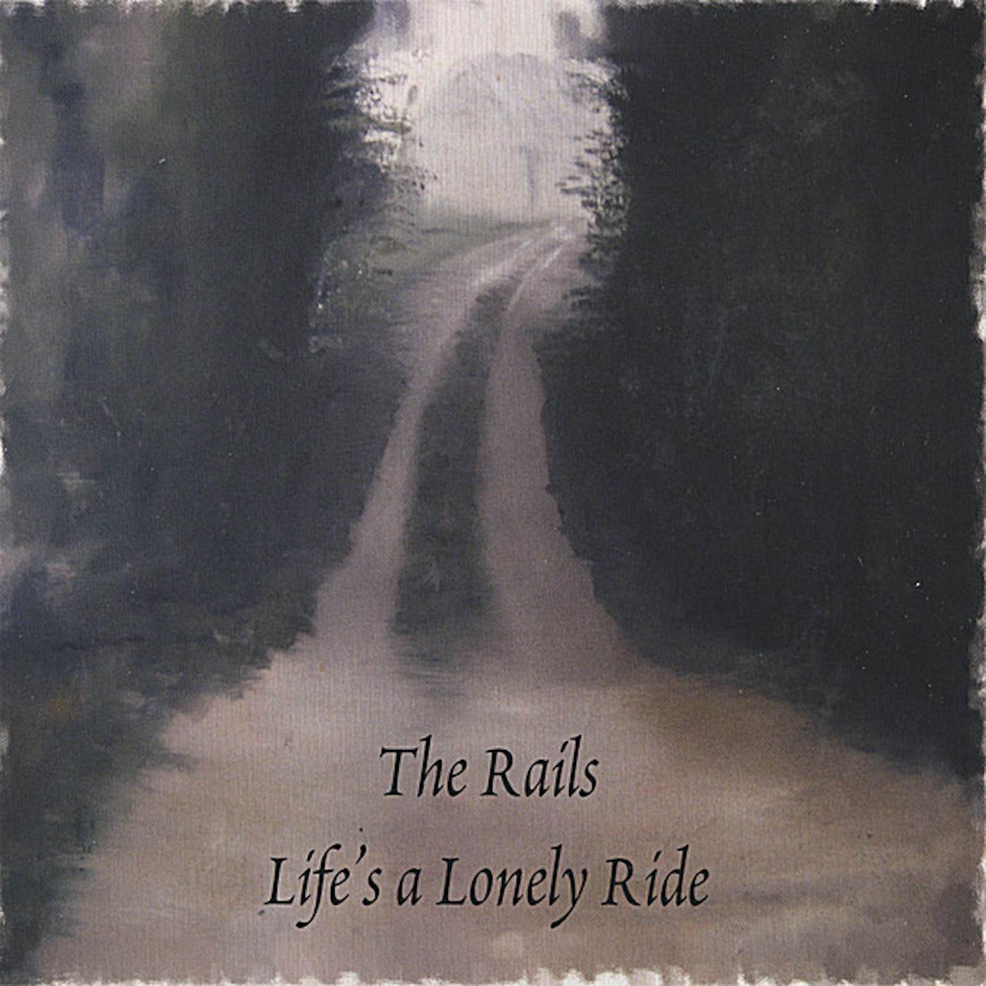Rails LIFE'S A LONELY RIDE CD