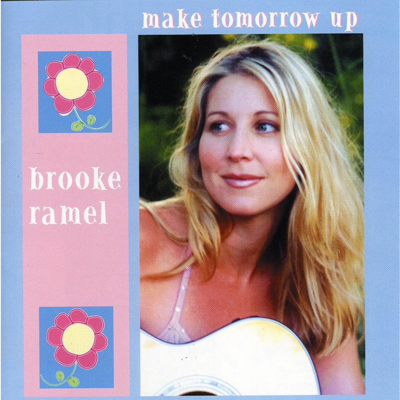 Brooke Ramel MAKE TOMORROW UP CD