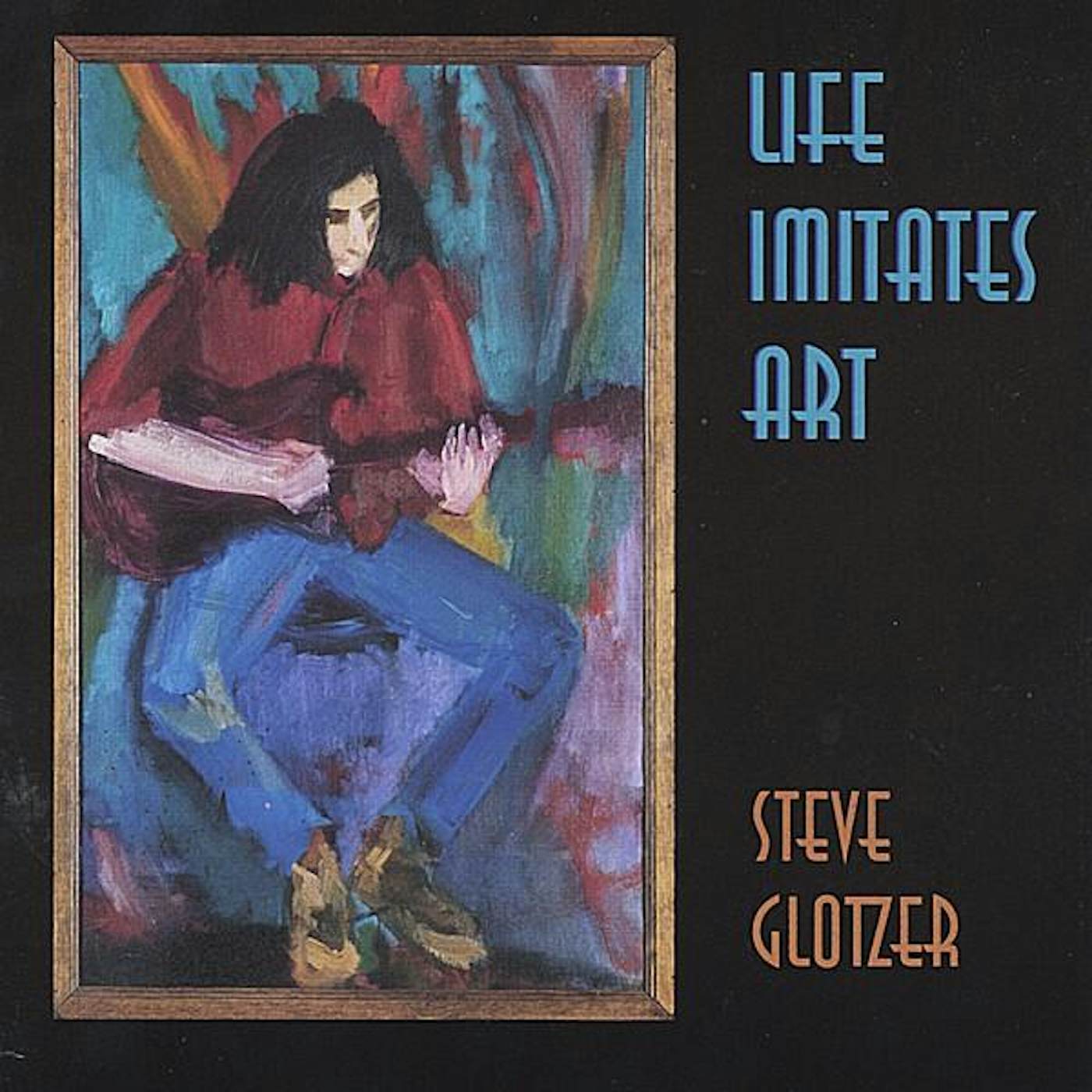 Steve Glotzer LIFE IMITATES ART CD