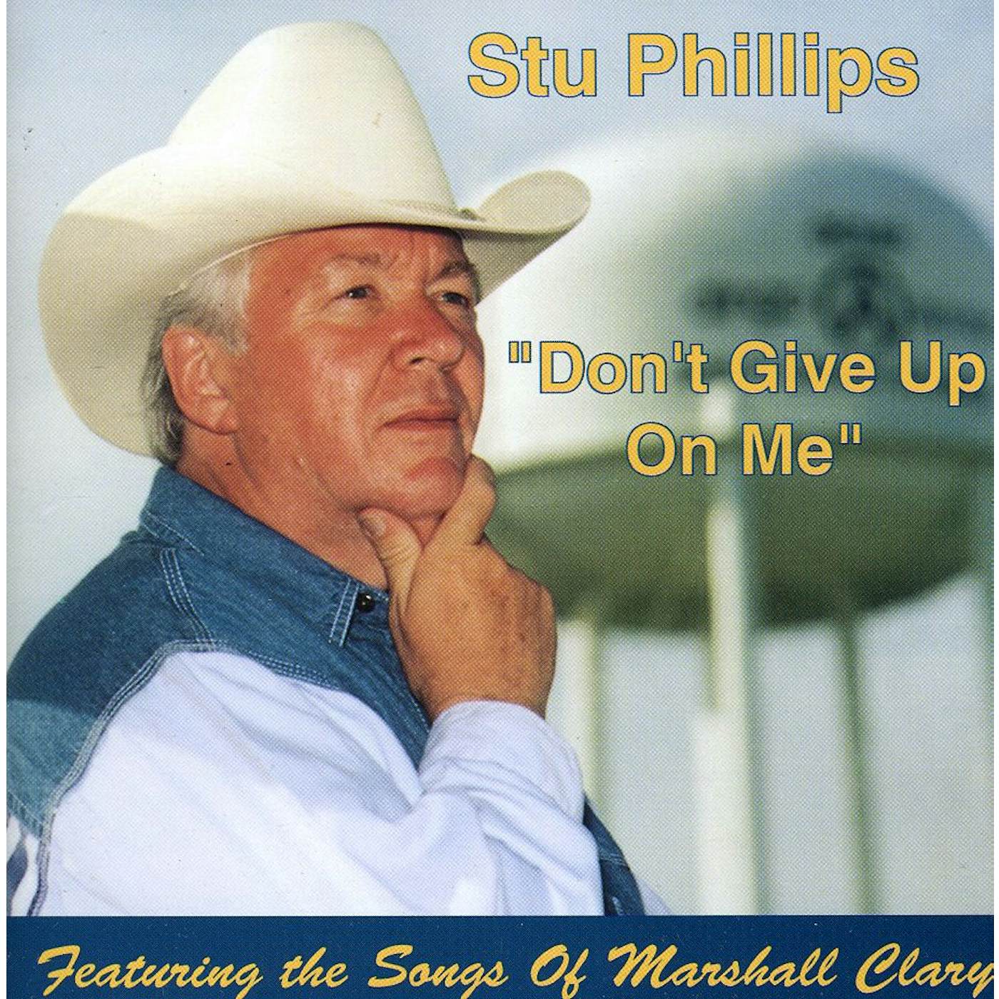 Stu Phillips DON'T GIVE UP ON ME FEATURING THE SONGS OF MARSHAL CD