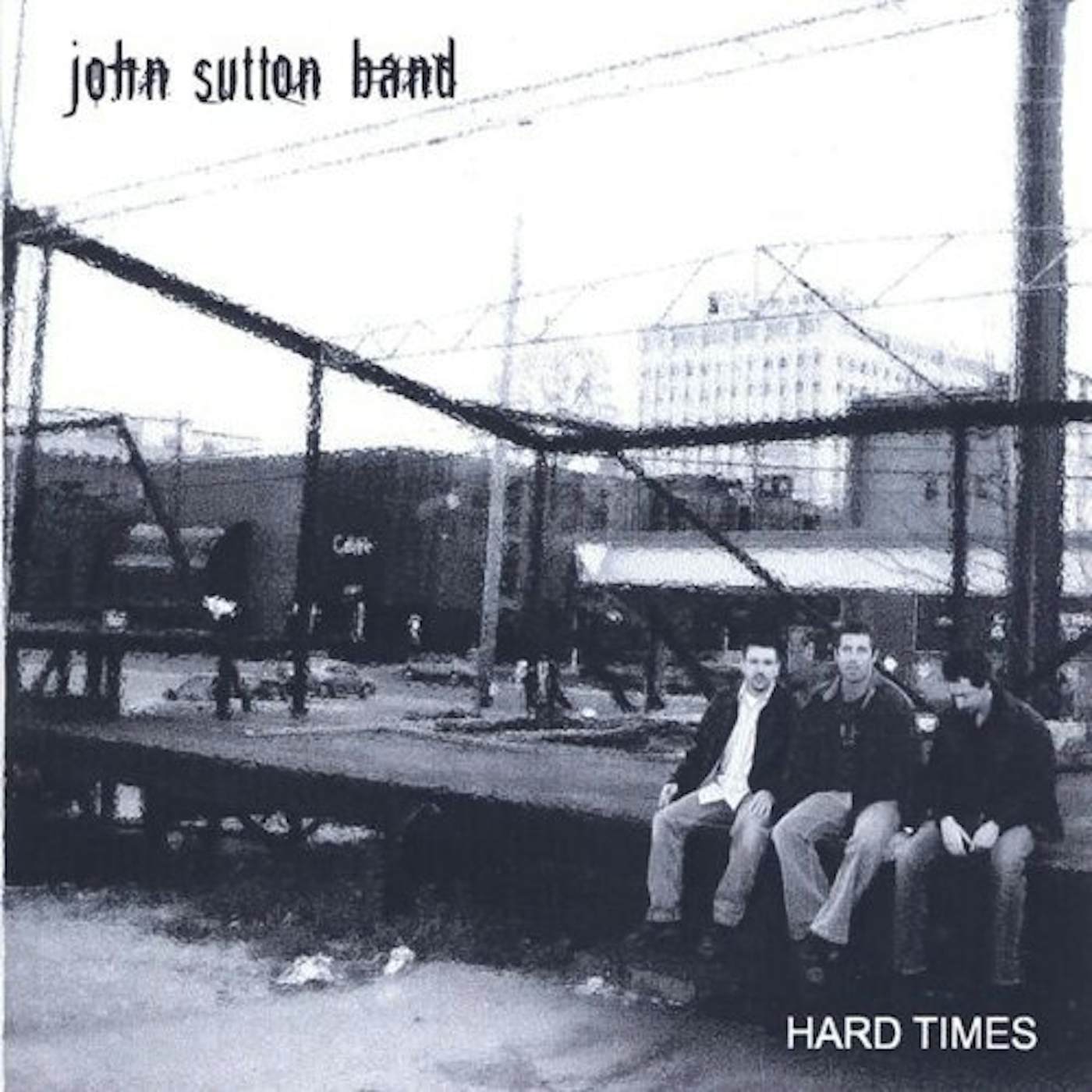John Sutton Band HARD TIMES CD