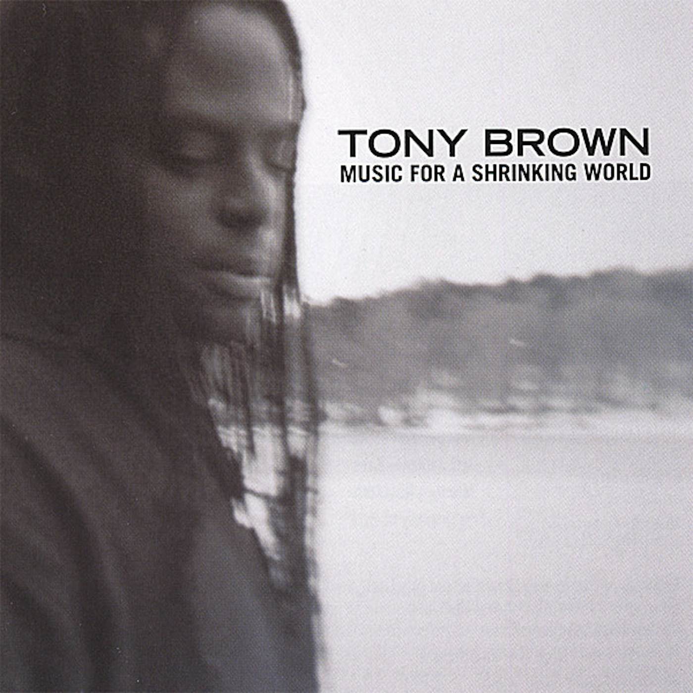 Tony Brown MUSIC FOR A SHRINKING WORLD CD