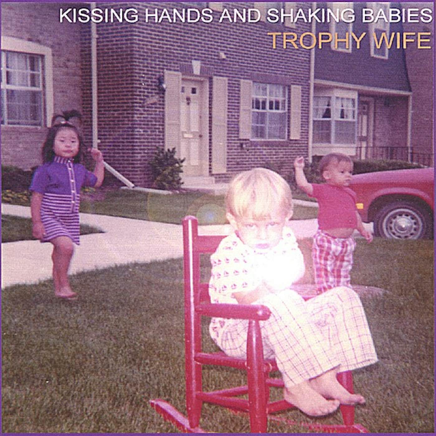 Trophy Wife KISSING HANDS & SHAKING BABIES CD