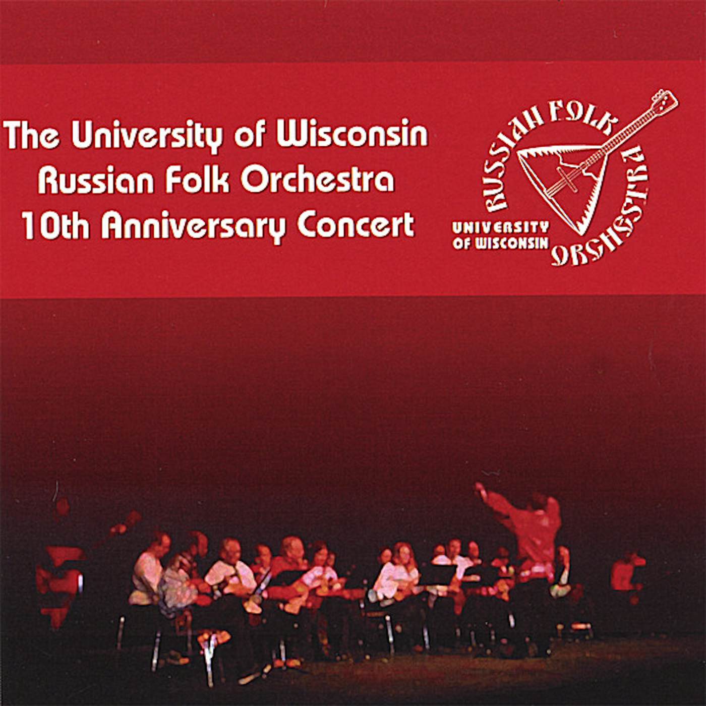 University Of Wisconsin Russian Folk Orchestra 10TH ANNIVERSARY CONCERT CD