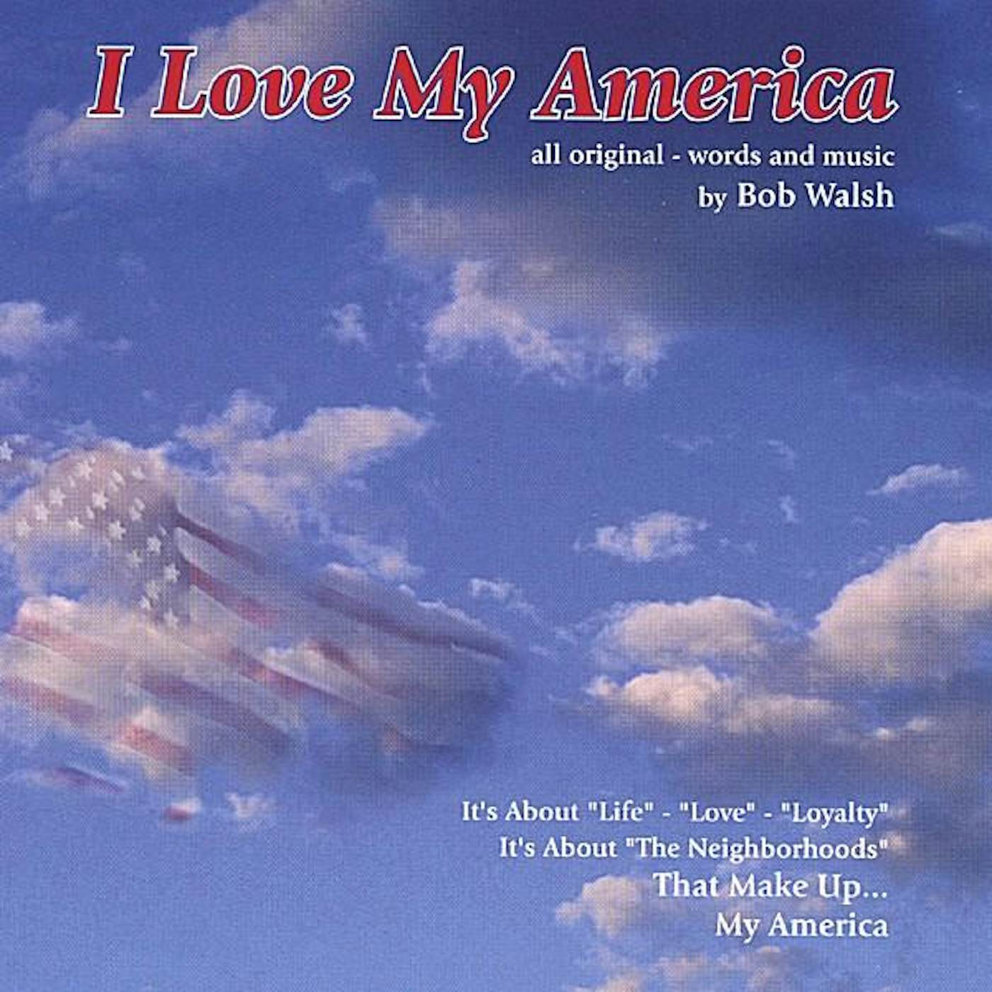 Bob Walsh I LOVE MY AMERICA CD