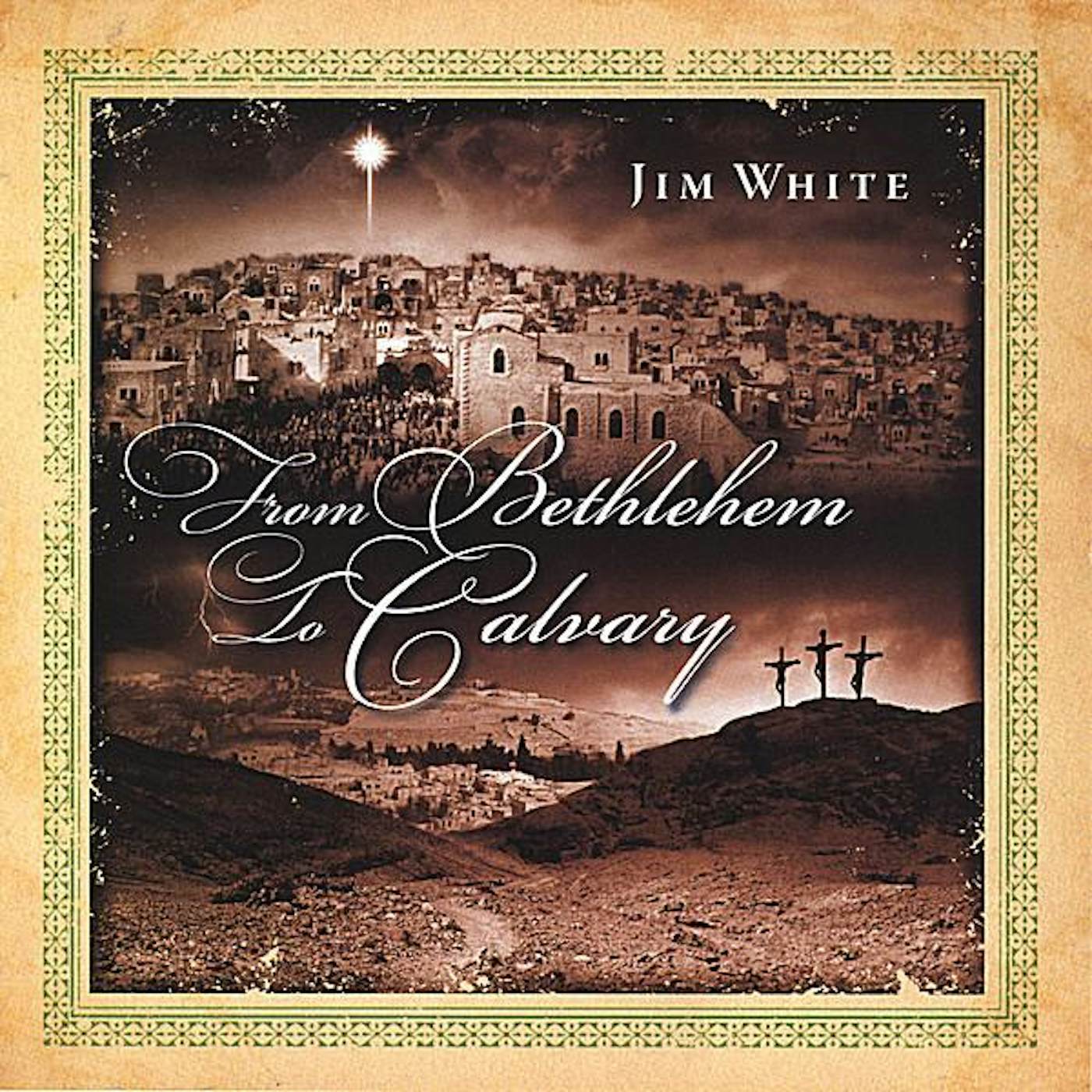 Jim White FROM BETHLEHEM TO CALVARY CD