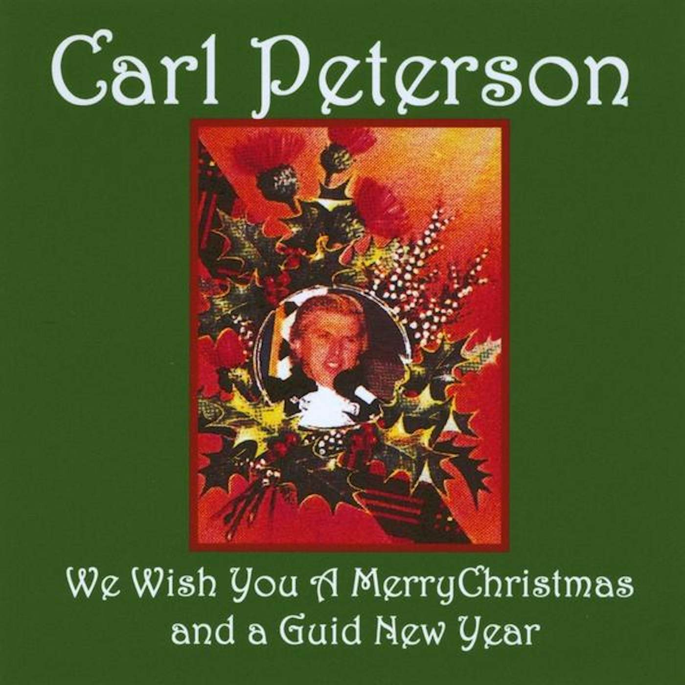 Carl Peterson WE WISH YOU A MERRY CHRISTMAS & A GUID NEW YEAR CD