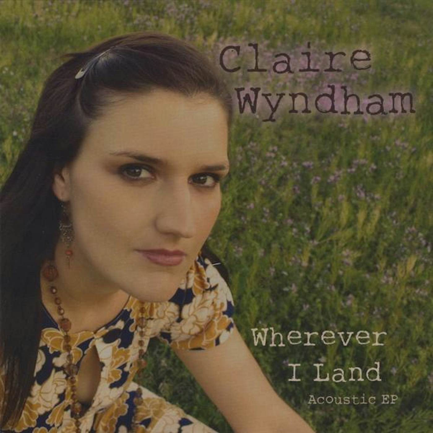 Claire Wyndham WHEREVER I LAND-ACOUSTIC EP CD