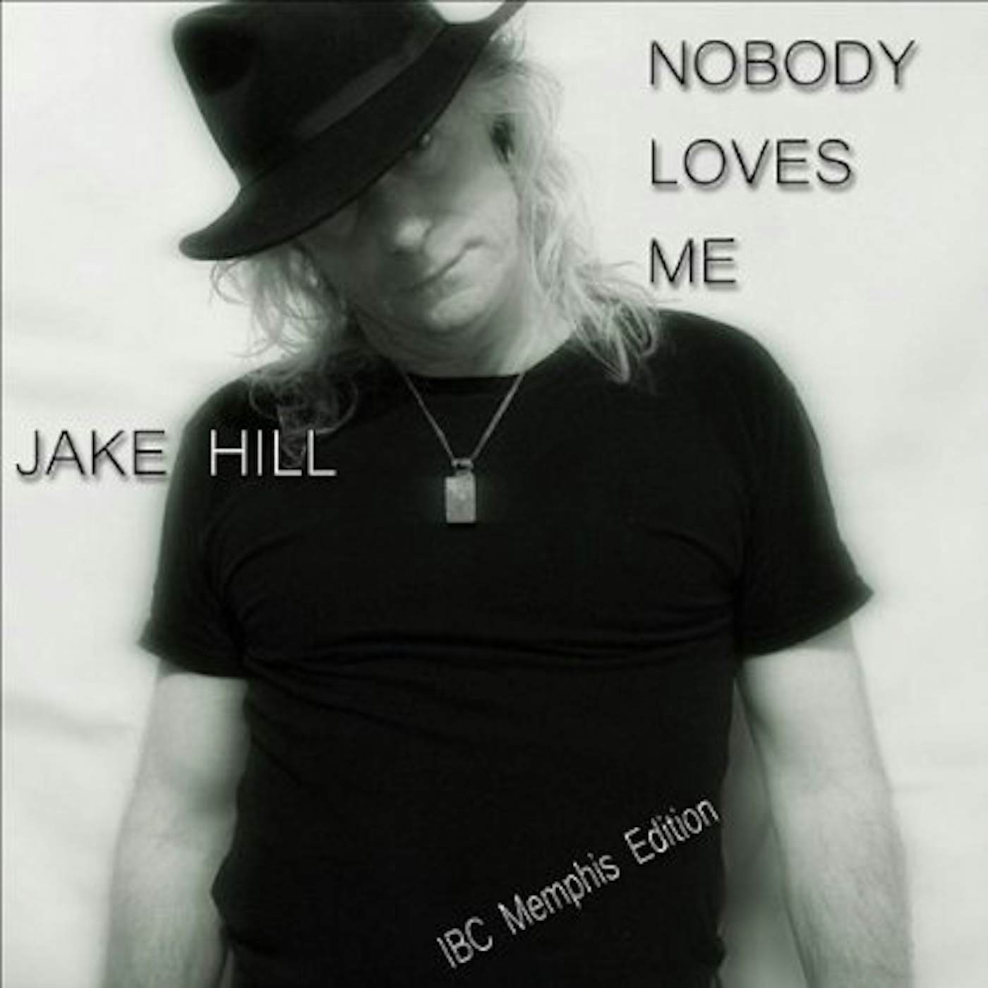 Jake Hill NOBODY LOVES ME CD