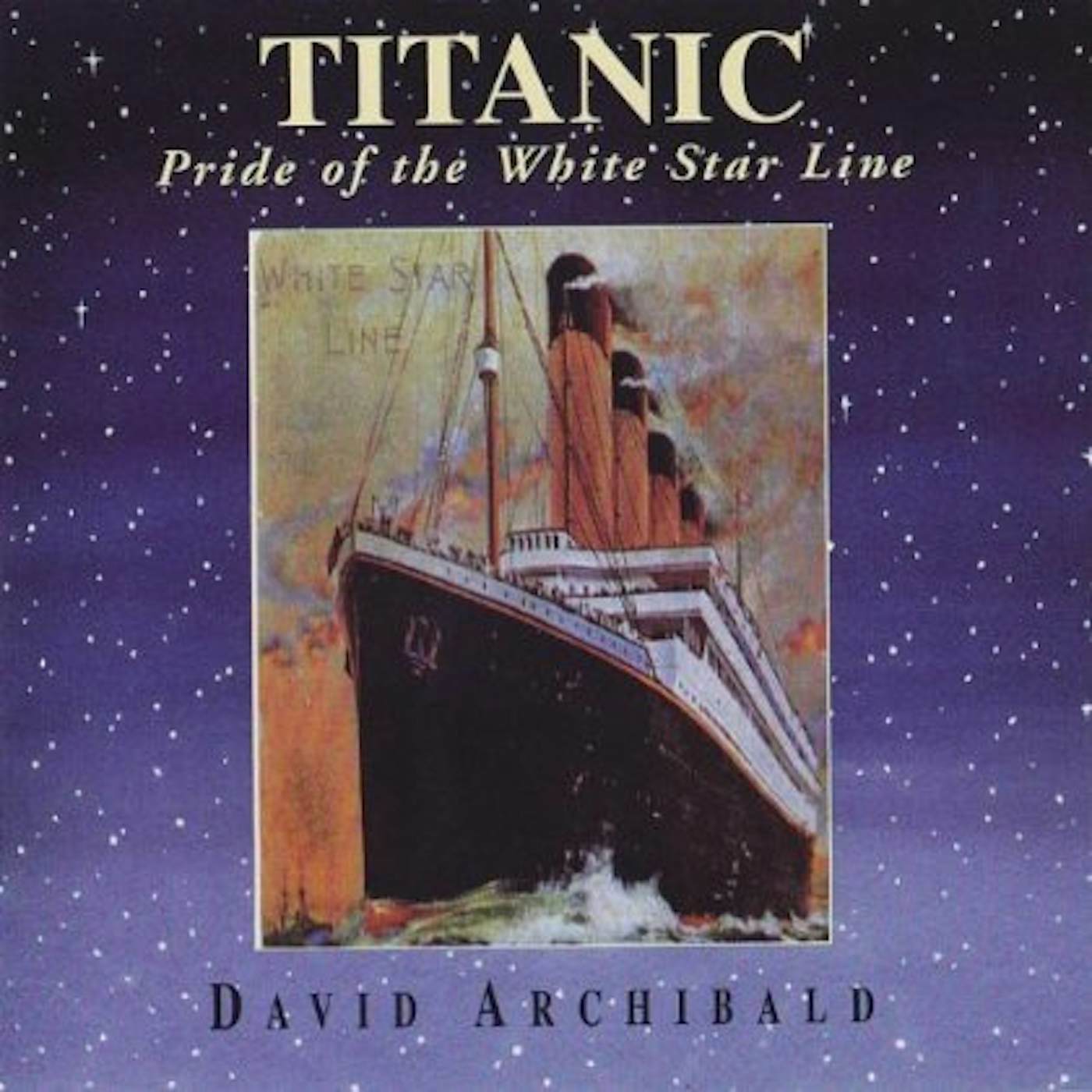 David Archibald TITANIC (PRIDE OF THE WHITE STAR LINE) CD