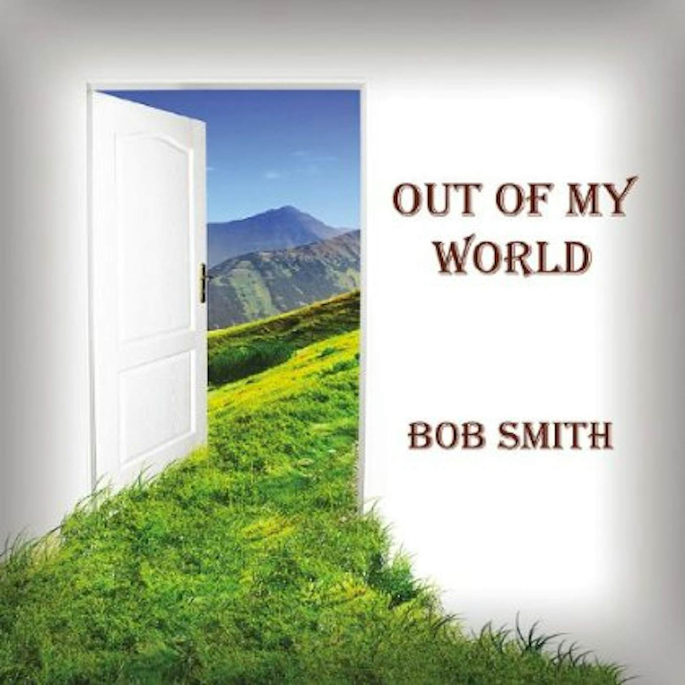 Bob Smith OUT OF MY WORLD CD