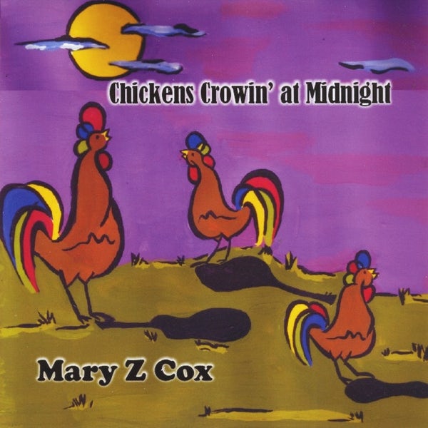 Mary Z. Cox CHICKENS CROWIN AT MIDNIGHT CD