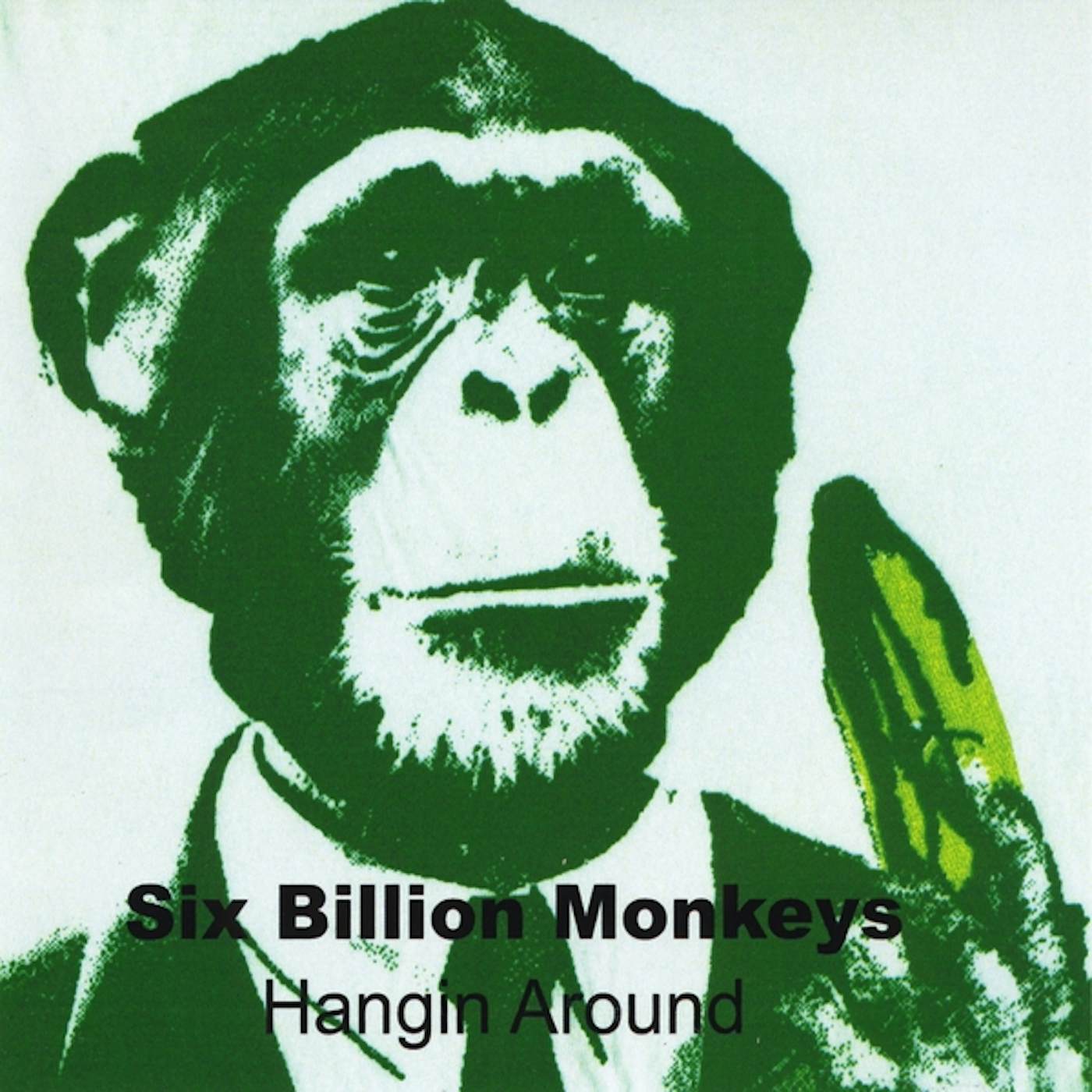 Six Billion Monkeys HANGIN AROUND CD