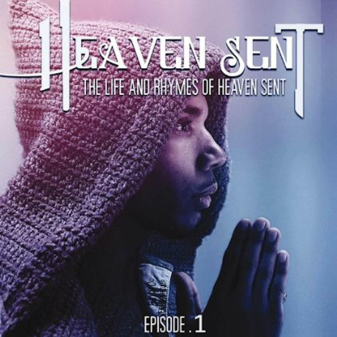 LIFE & RHYMES OF HEAVEN SENT EPISODE 1 CD