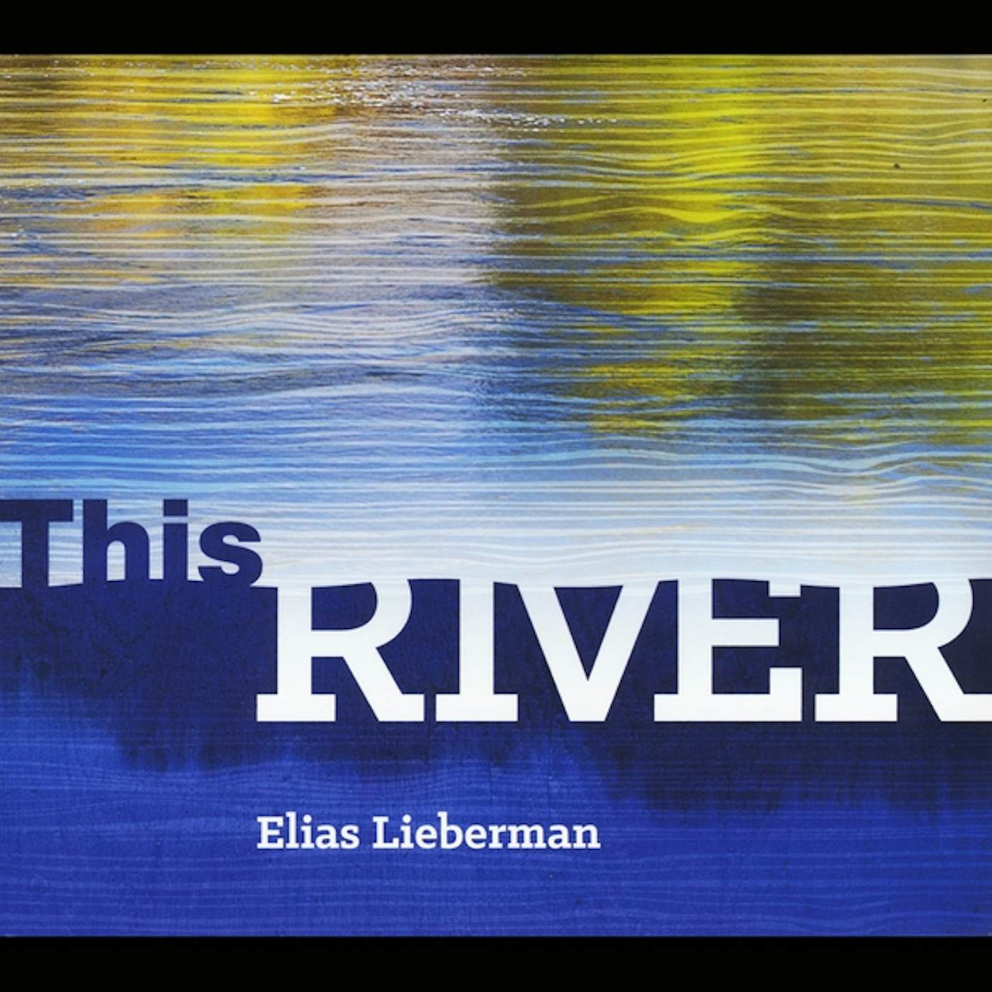 Elias Lieberman THIS RIVER CD