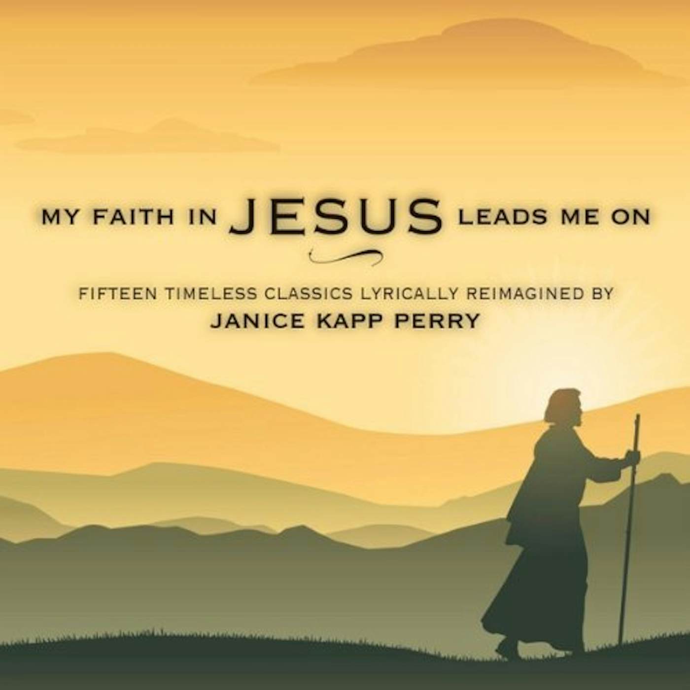 Janice Kapp Perry MY FAITH IN JESUS LEADS ME ON CD