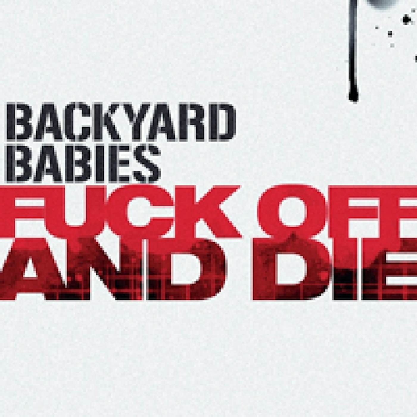 Backyard Babies FUCK OFF & DIE Vinyl Record