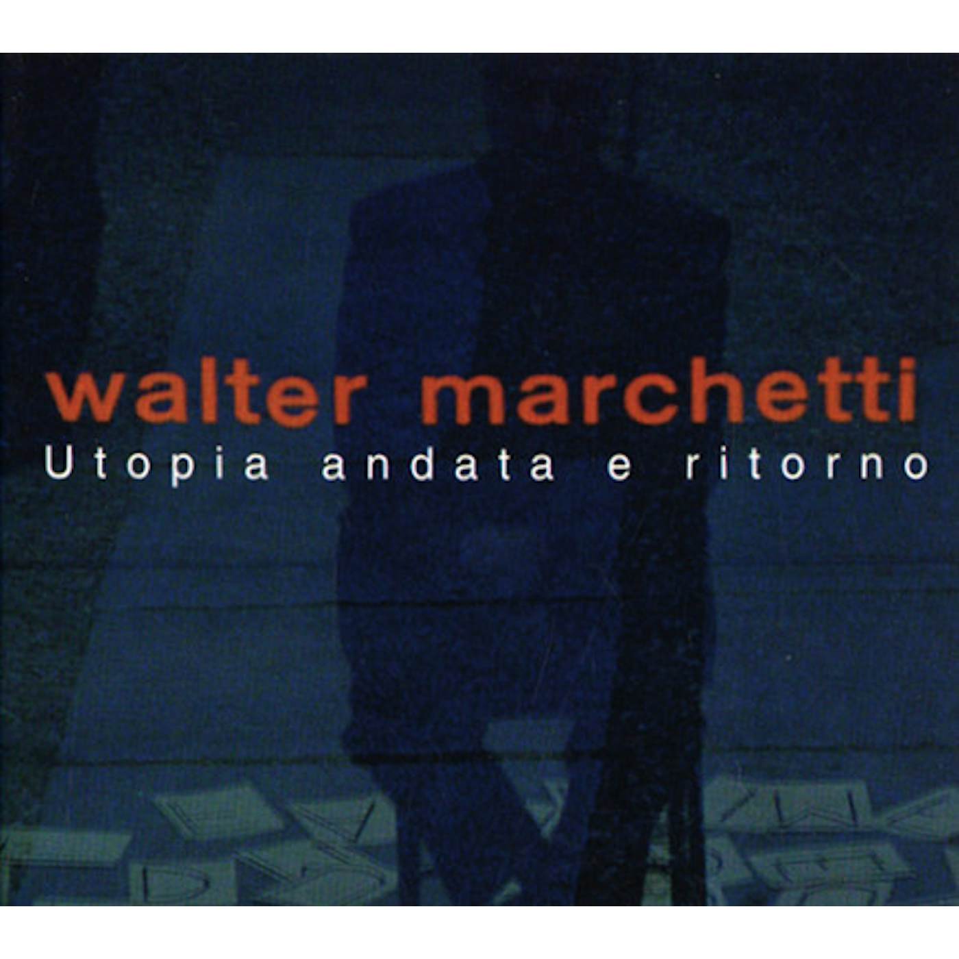 Walter Marchetti UTOPIA ANDATA E RITORNO CD